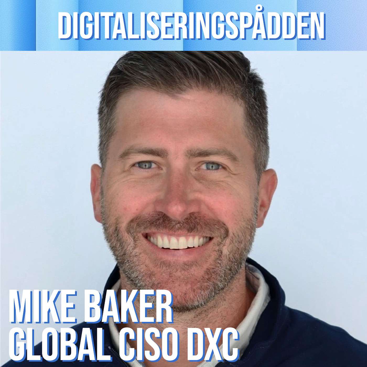 Mike Baker, Global CISO, DXC: AI and Cybersecurity: Threat or Solution? Mike Baker, Global CISO, DXC: AI and Cybersecurity: Threat or Solution?