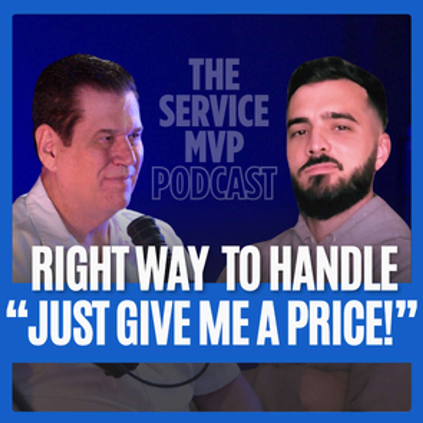 The Right Way to Handle "Just Give Me the Price" | Joe & Chris