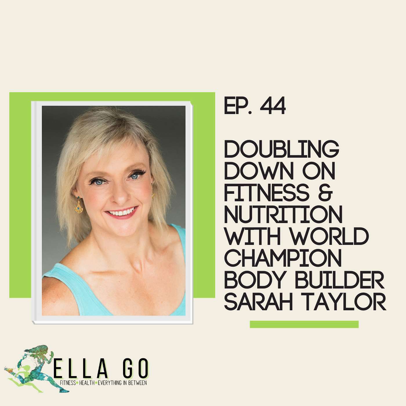 Doubling Down on Fitness & Nutrition with World Champion Body Builder Sarah Taylor episode artwork