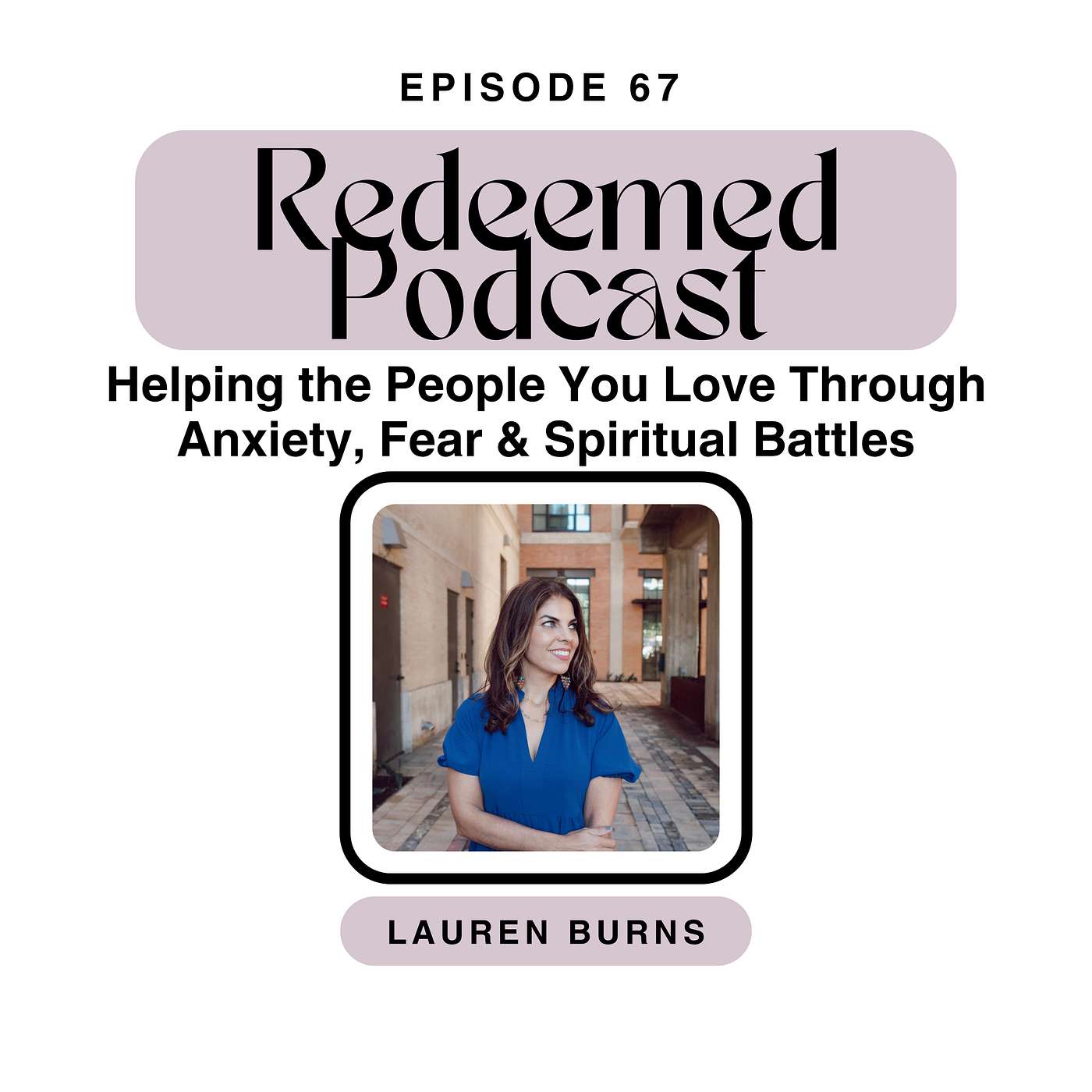 Helping the People You Love Through Anxiety, Fear & Spiritual Battles