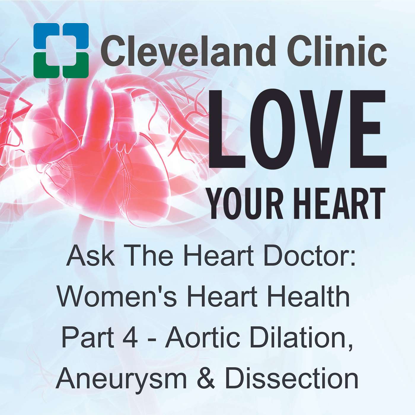 Ask The Heart Doctor: Women's Heart Health - Part 4 - Aortic Dilation, Aneurysm & Dissection