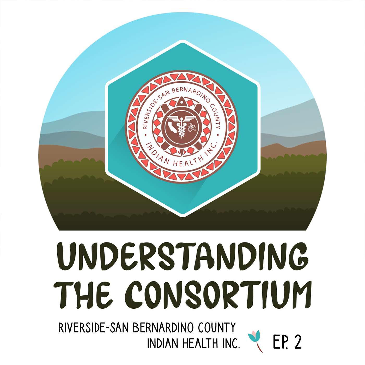 Understanding the Consortium - Riverside/San Bernardino Counties Indian Health Inc. (RSBCIHI)