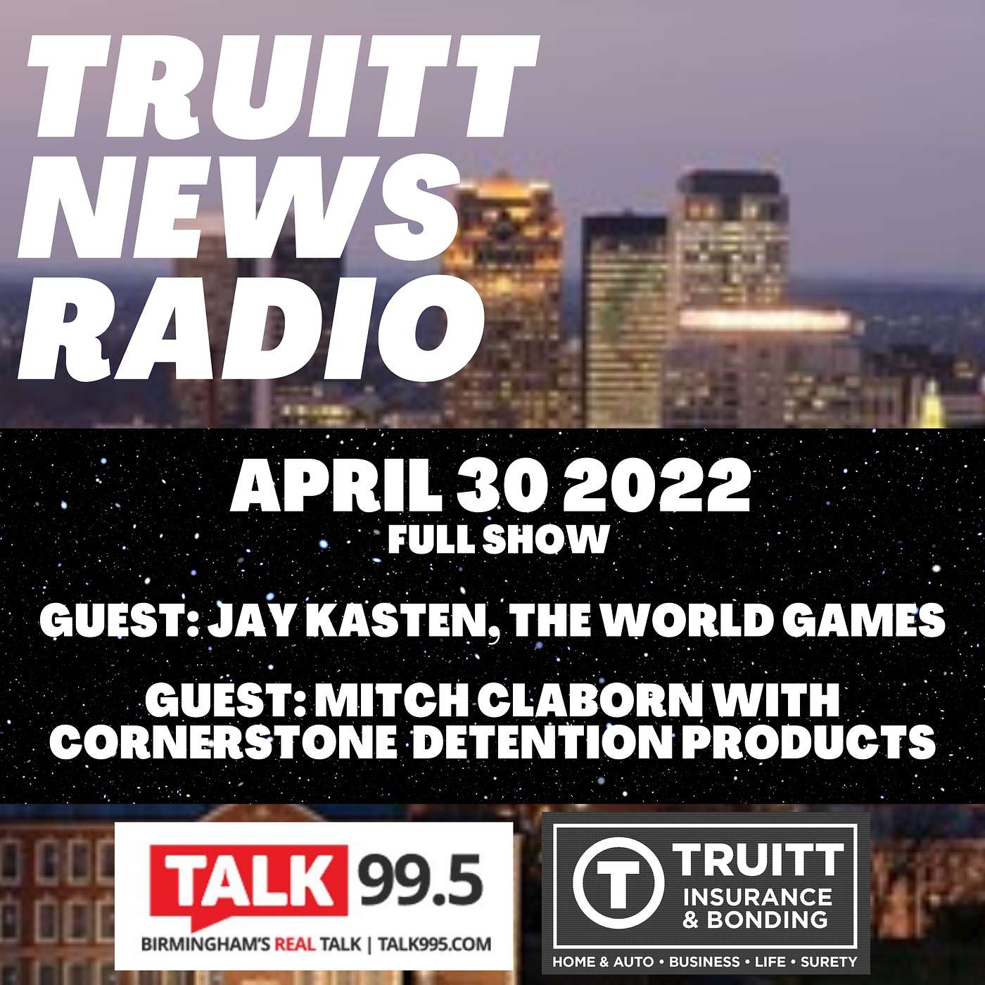 April 30 2022: Tony & Brock's News & Notes from Bham, interview with Jay Kasten from The World Games and an interview with Cornerstone Detention Products leader Mitch Claborn