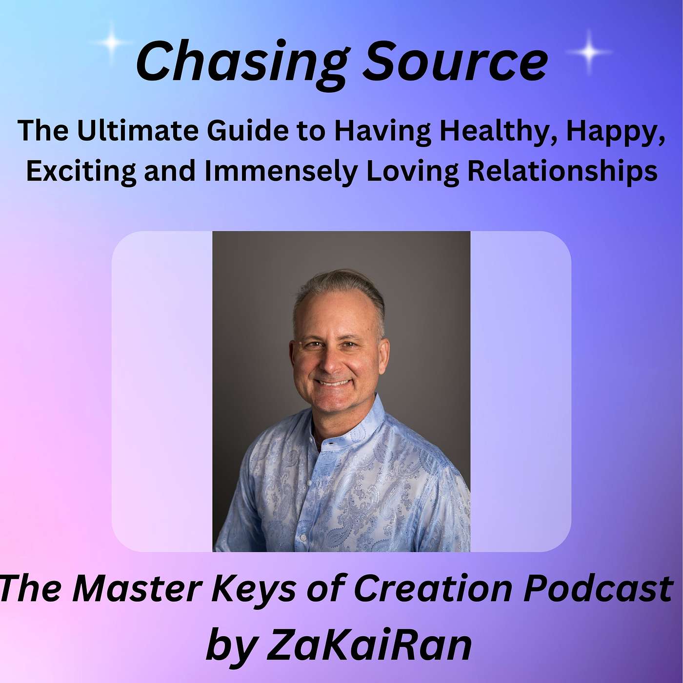 Chasing Source - The Ultimate Guide to Having Healthy, Happy, Exciting and Immensely Loving Relationships! episode artwork