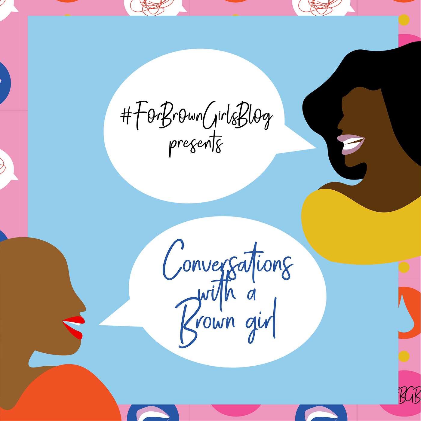 Conversations With a Brown Girl!