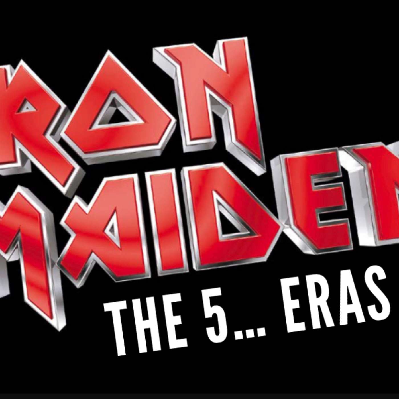 The 5... Eras of Iron Maiden The 5... Eras of Iron Maiden