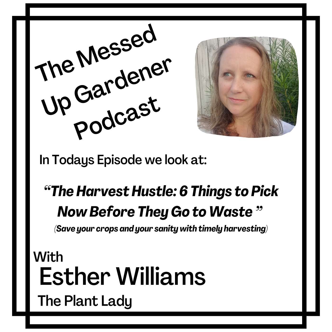 Ep 145: The Harvest Hustle - 6 Things to Pick Now Before They Go to Waste (Save your crops and your sanity with timely harvesting)
