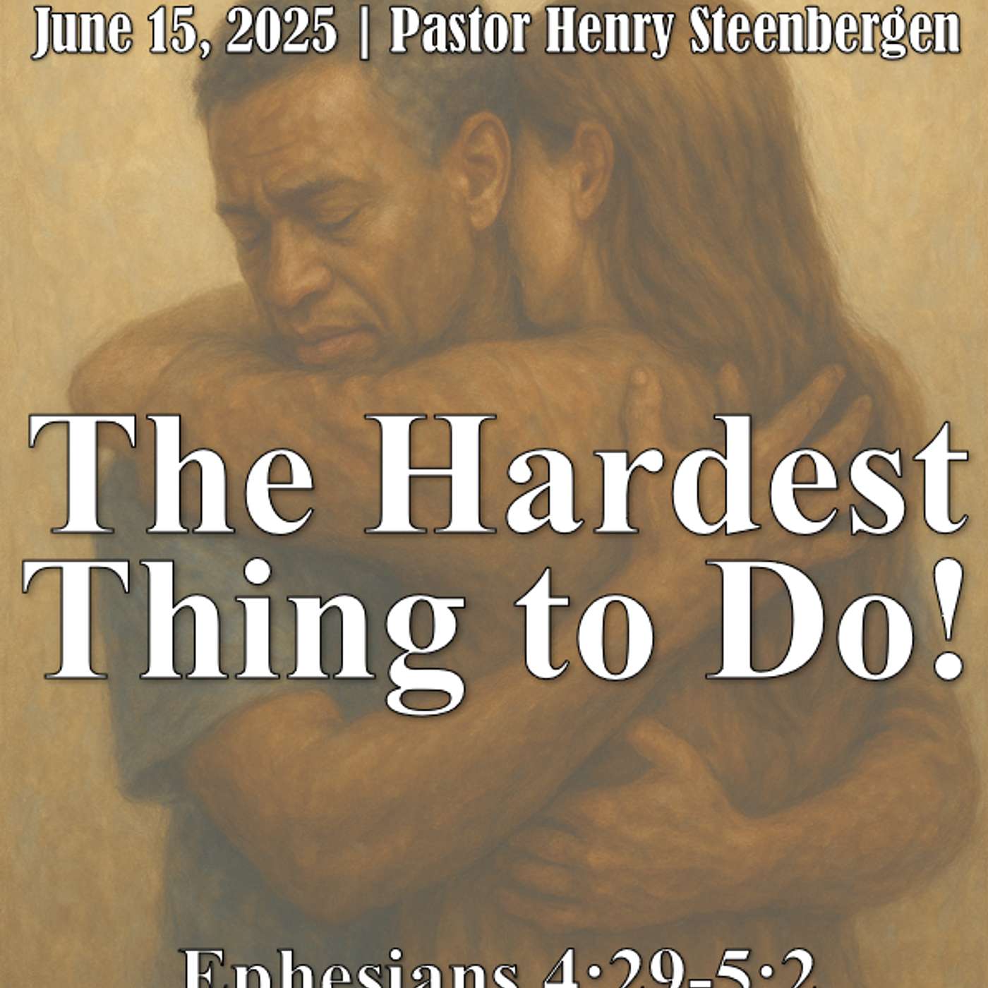 June 15, 2025 The Hardest Thing To Do! | Ephesians 4:29-5:2 episode artwork