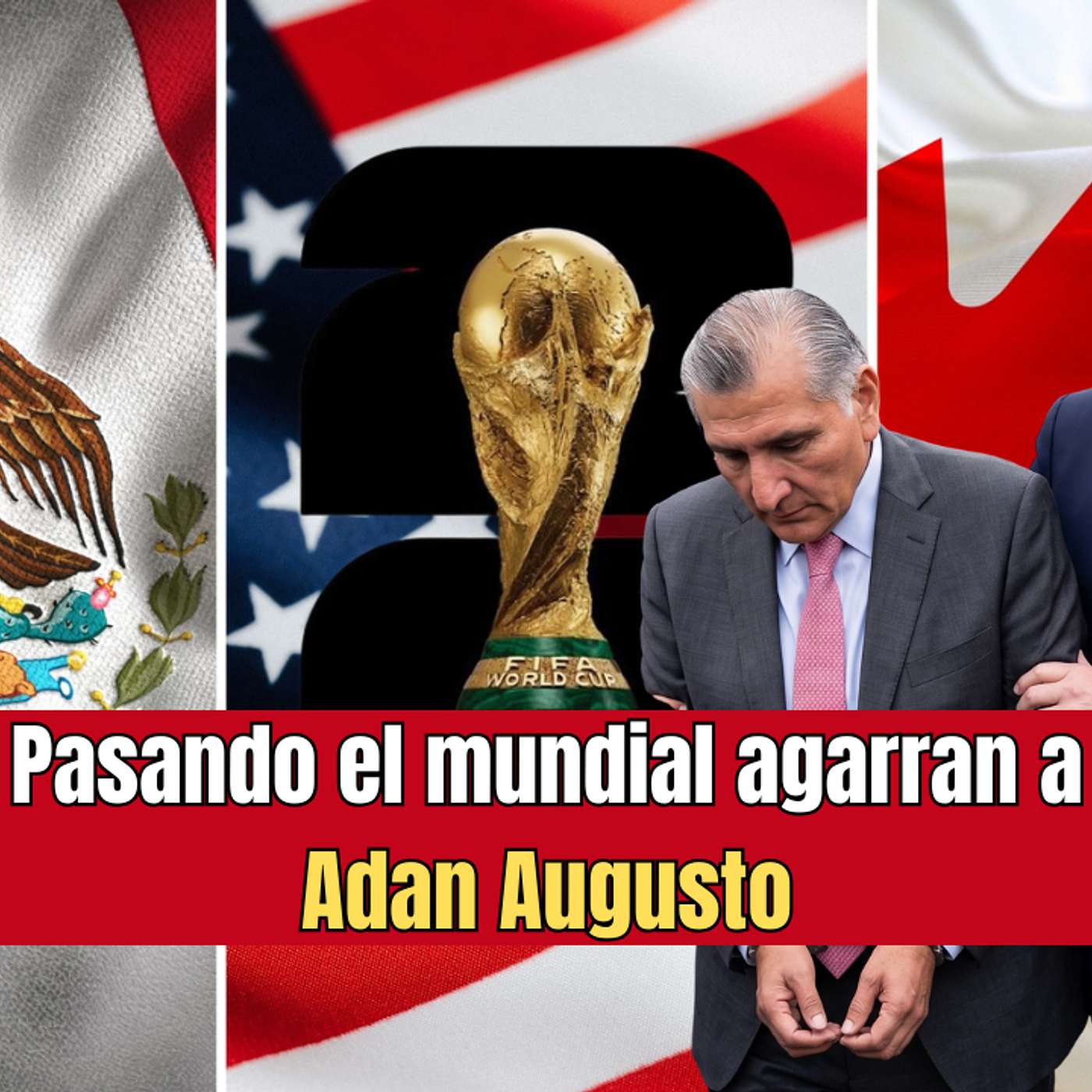 Pasando el mundial agarran a Adan Augusto episode artwork
