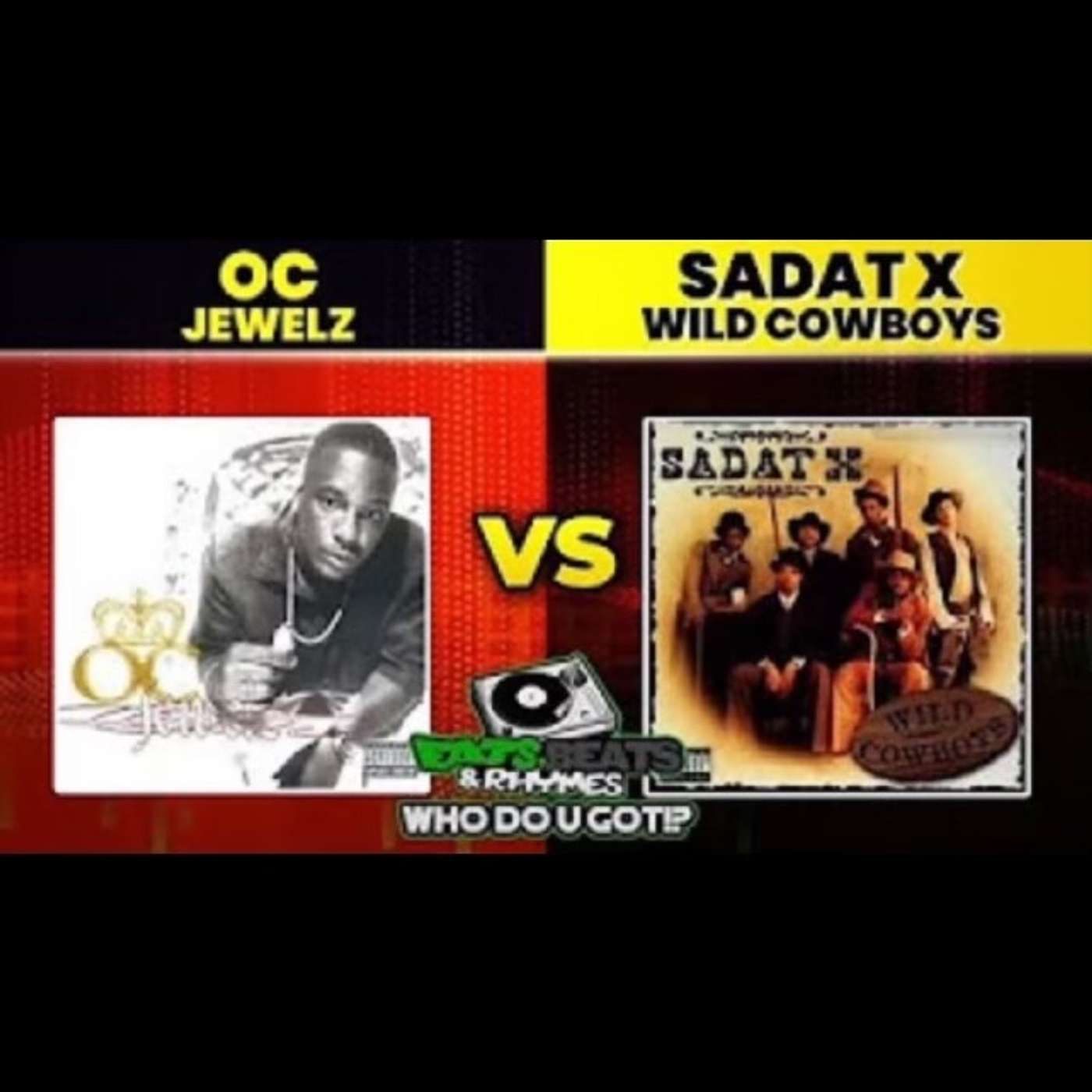JEWELZ Vs WILD COWBOYS / O.C. Vs SADAT X / LATE 90'S BATTLE / WHO DO U GOT!?
