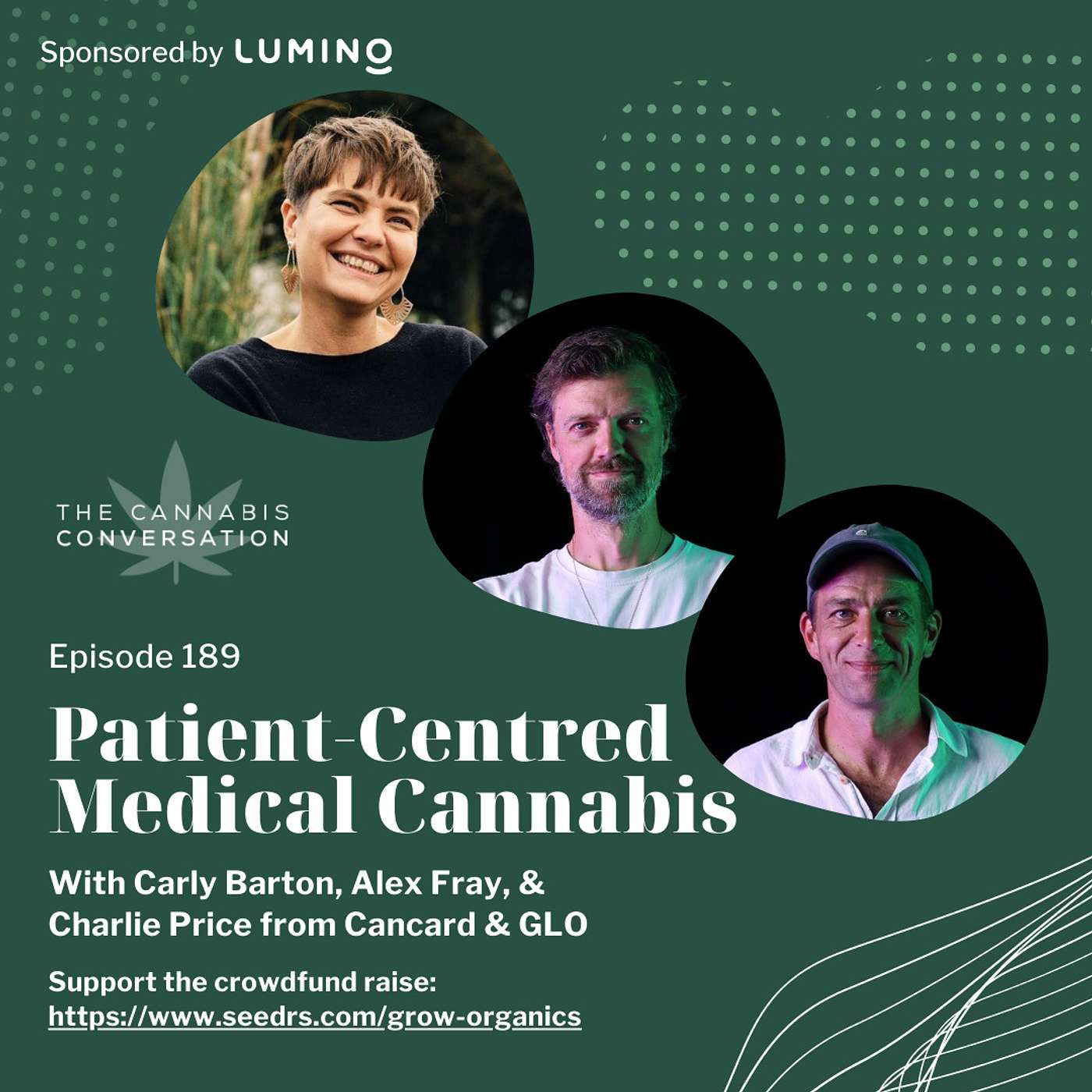 EPISODE #189: Patient-Centred Medical Cannabis with Carly Barton, Alex Fray, & Charlie Price