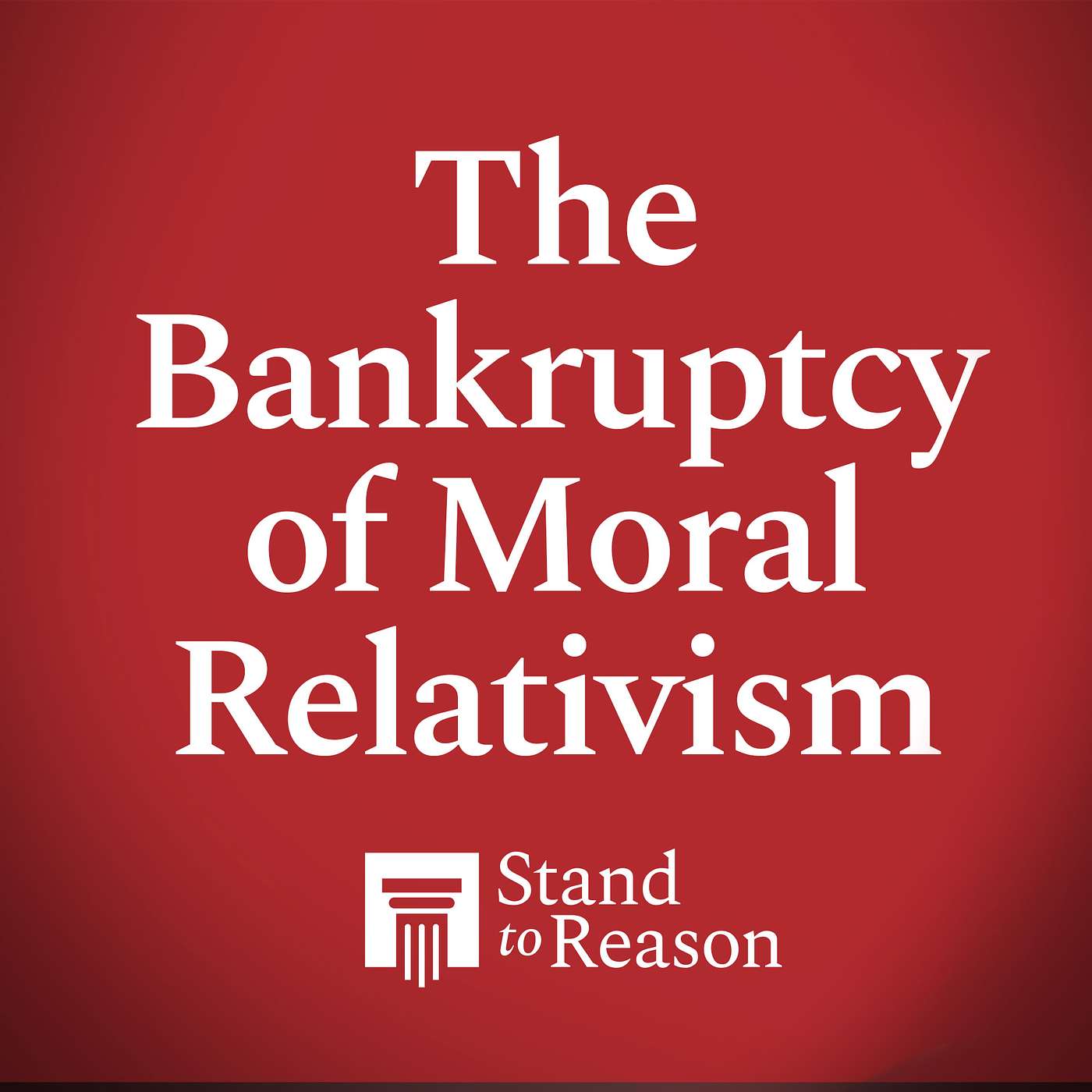 The Bankruptcy of Moral Relativism