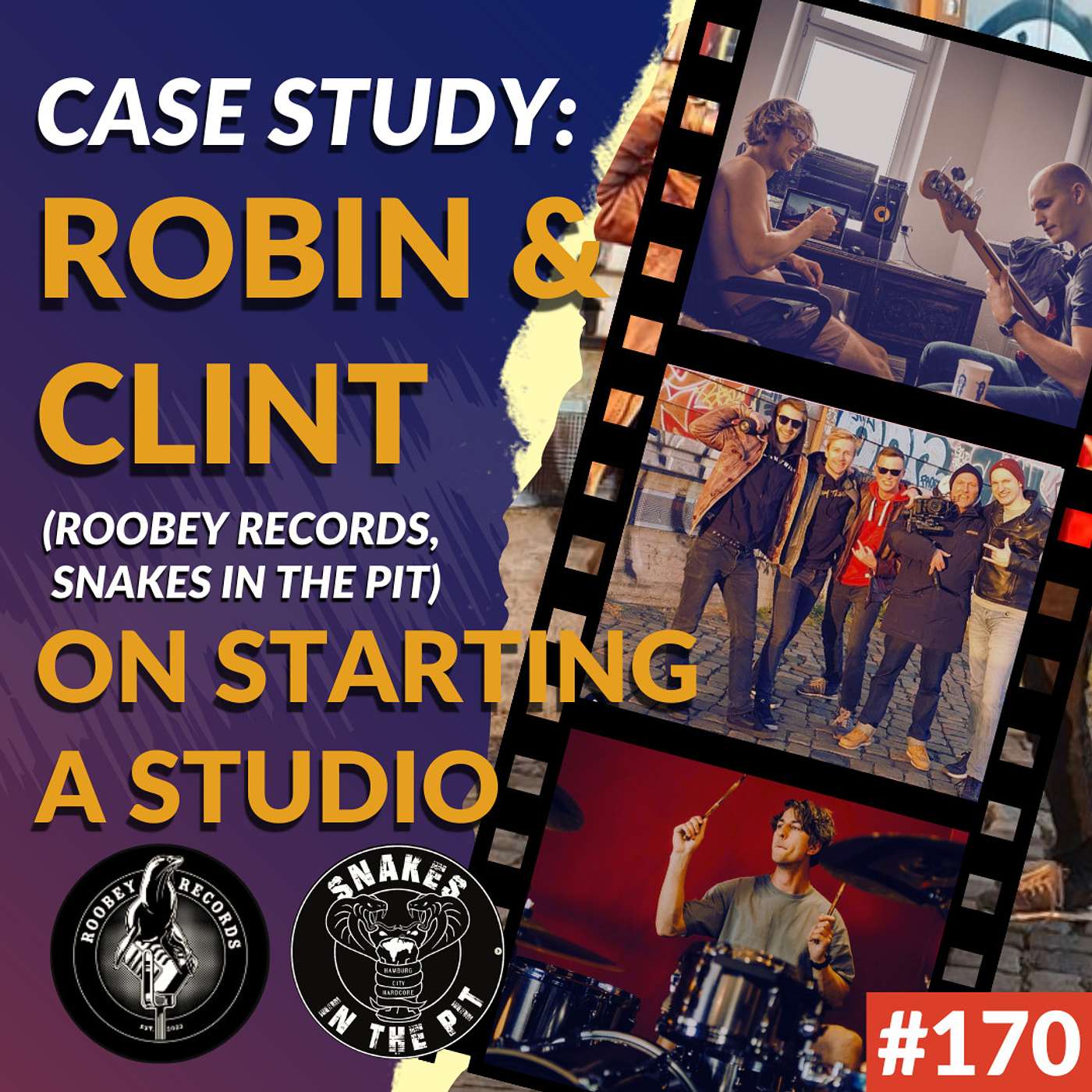 #170: Case Study: Robin & Clint (Roobey Records, Snakes In The Pit) On Starting A Studio, The Importance Of Focus And Becoming Confident In Your Work
