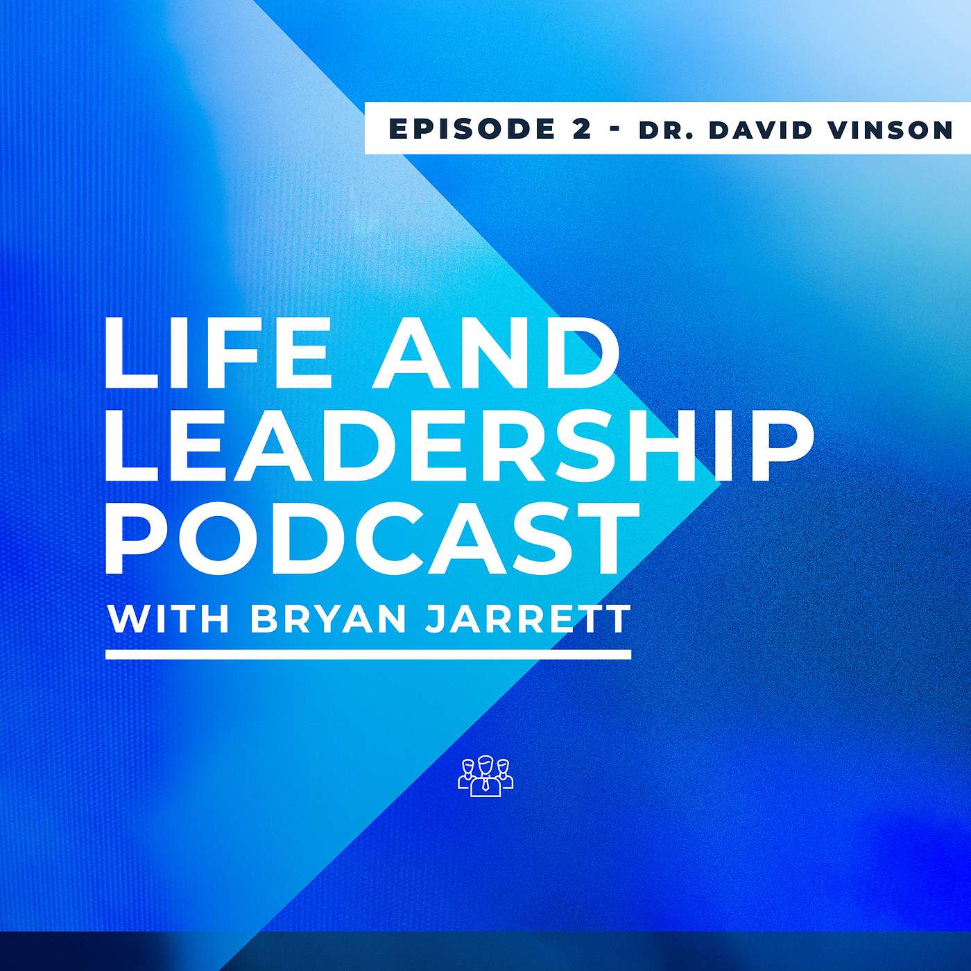 Life and Leadership Episode 2 - Dr. David Vinson, Superintendent at Wylie ISD episode artwork