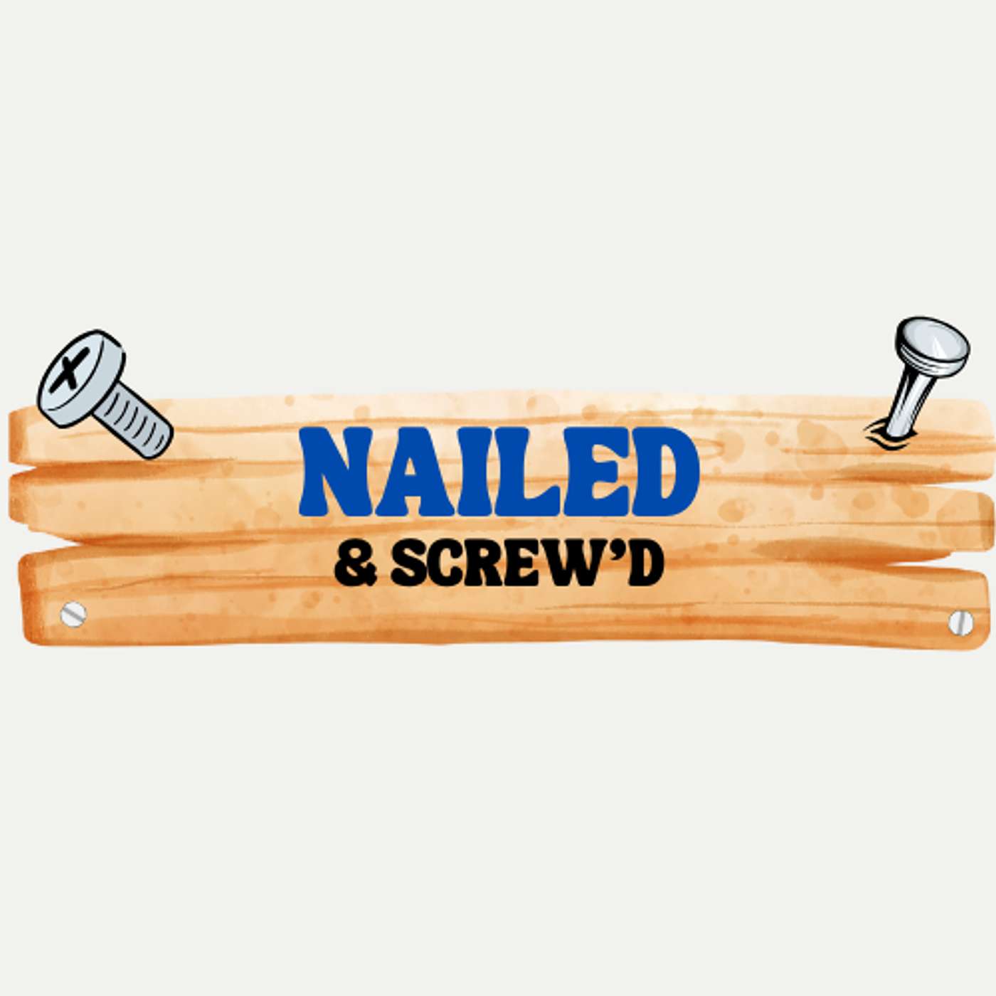 Nailed and Screw’d