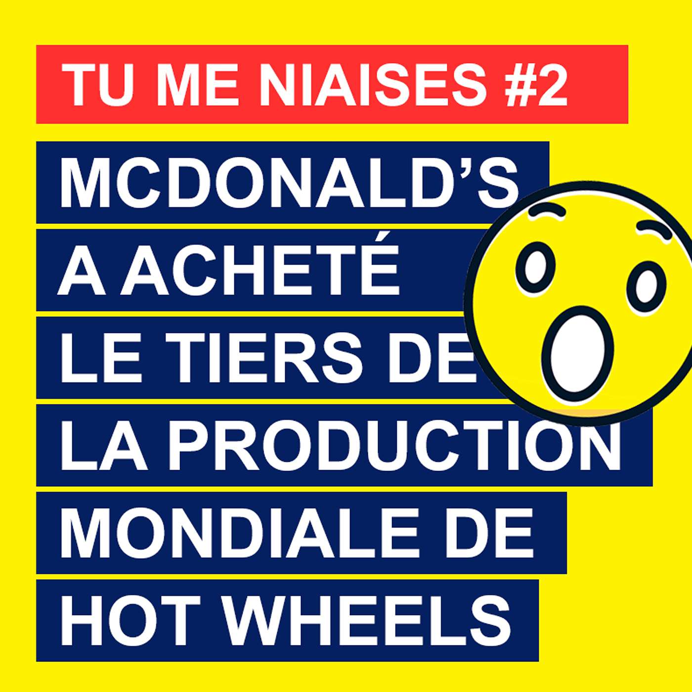 Tu me niaises #2 : McDonald's a acheté le tiers de la production de voitures Hot Wheels