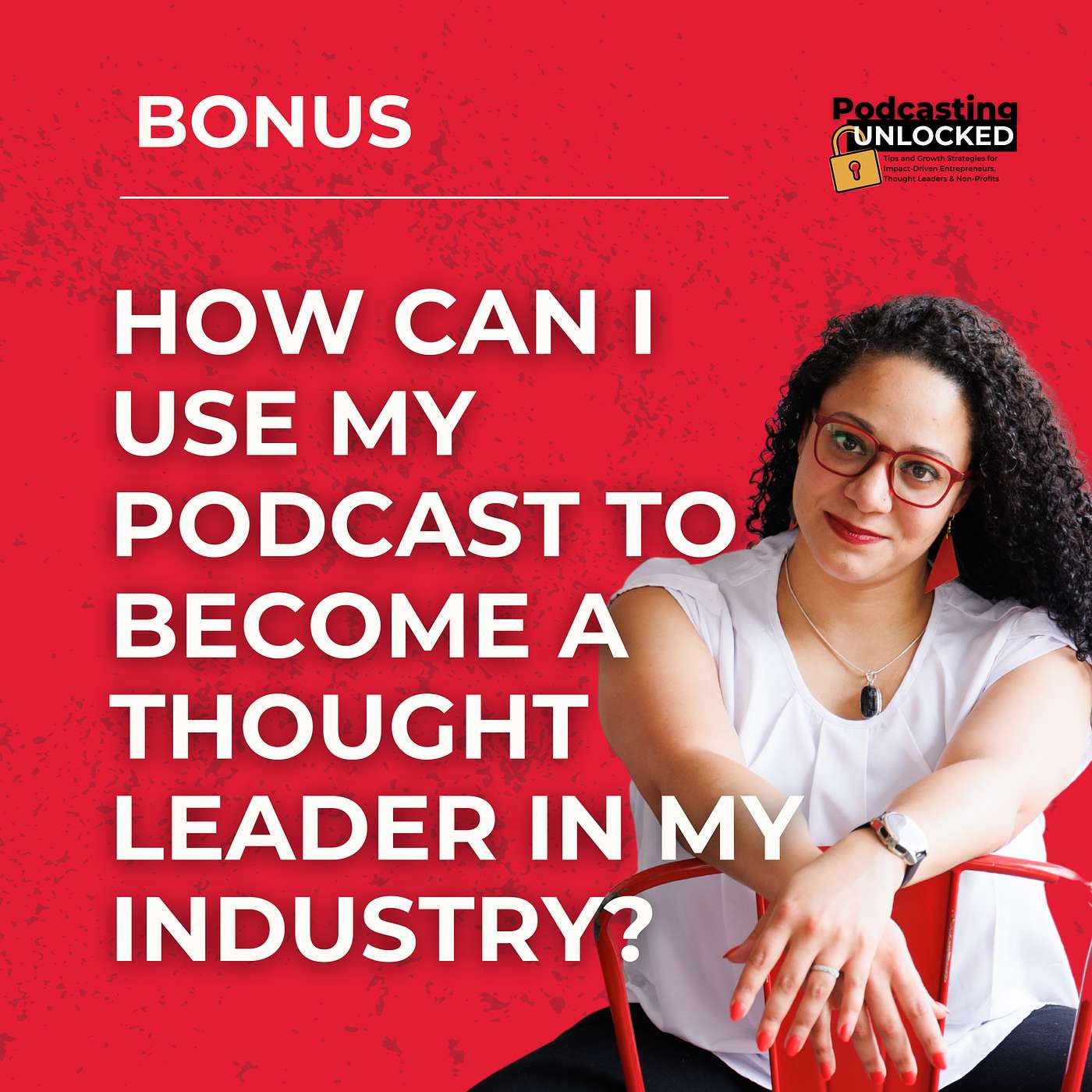 How Can I Use My Podcast to Become a Thought Leader in My Industry?