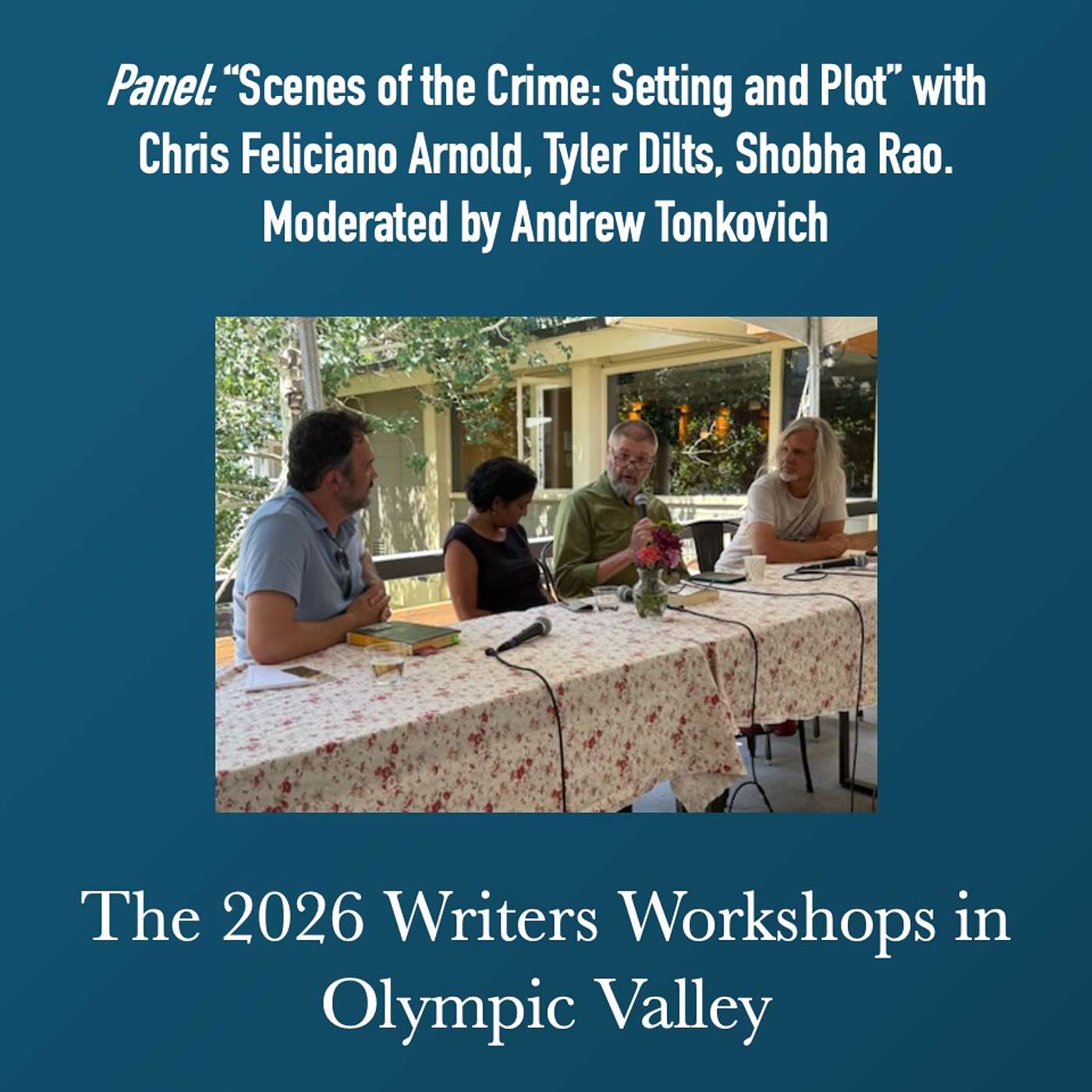 Writers Workshops 2026 - Panel: “Scenes of the Crime: Setting and Plot” with Chris Feliciano Arnold, Tyler Dilts, Shobha Rao. Moderated by Andrew Tonkovich episode artwork