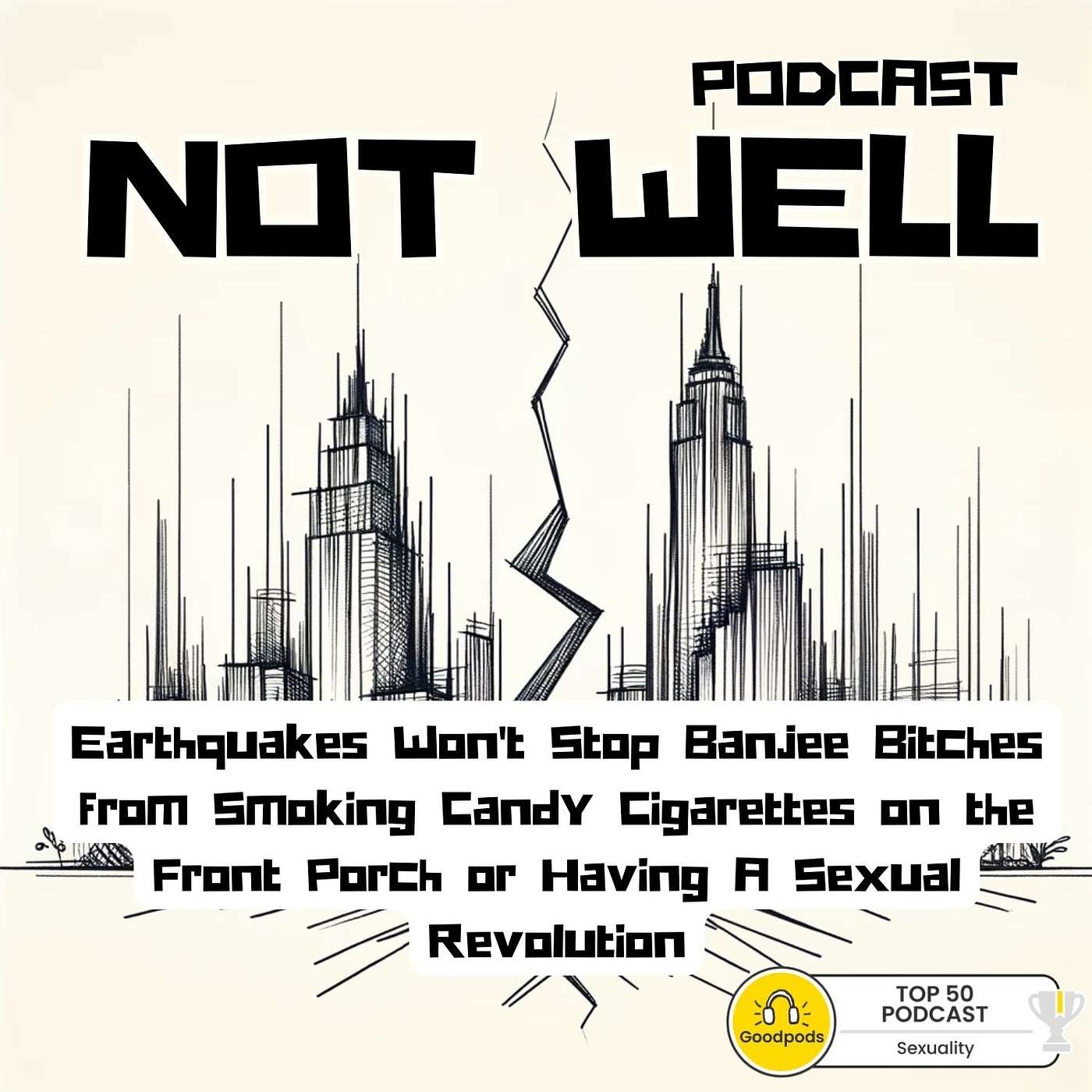 Earthquakes Won't Stop Banjee Bitches from Smoking Candy Cigarettes on the Front Porch or Having A Sexual Revolution