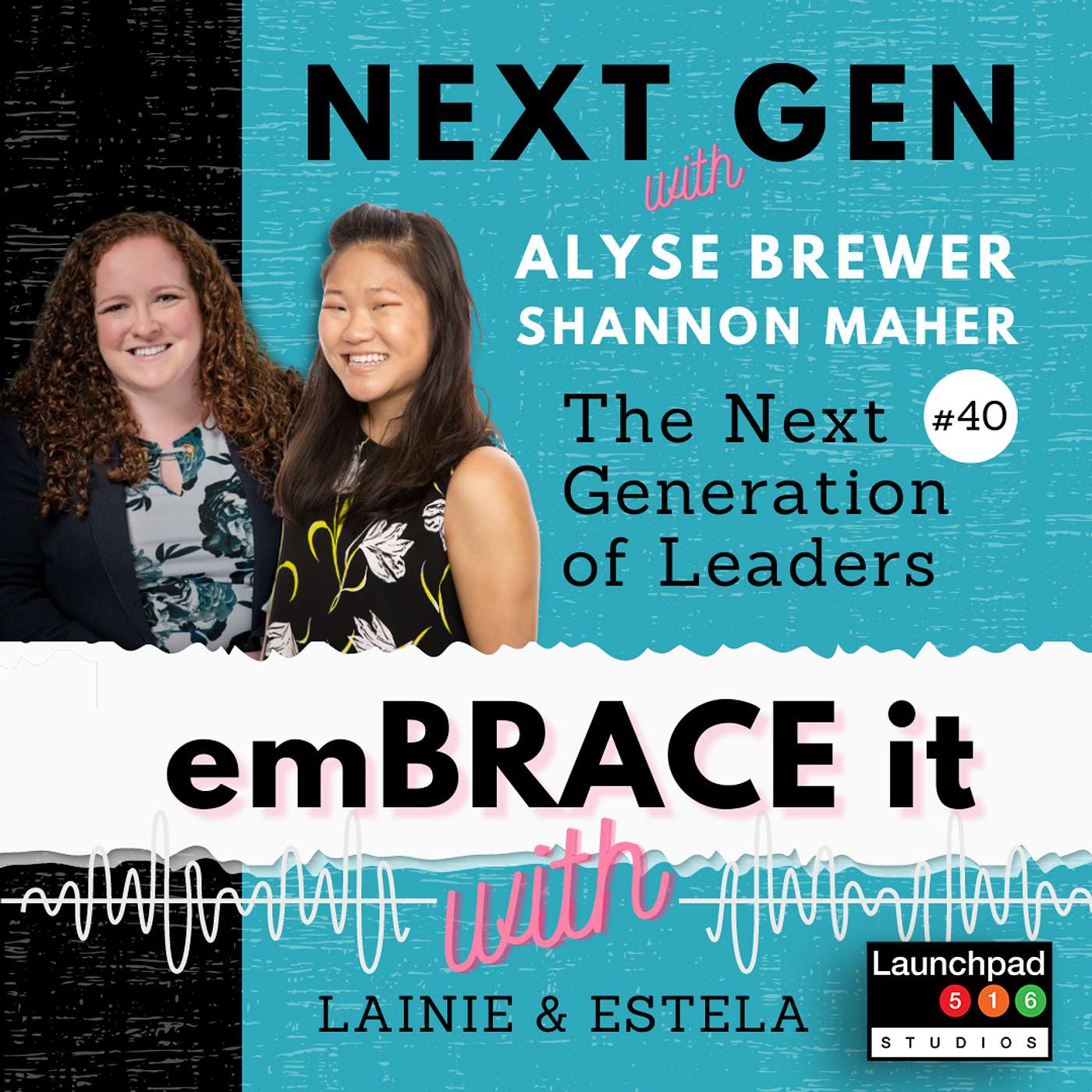 Embrace It: Episode 40 - Alyse Brewer & Shannon Maher, The Next Generation of Leaders