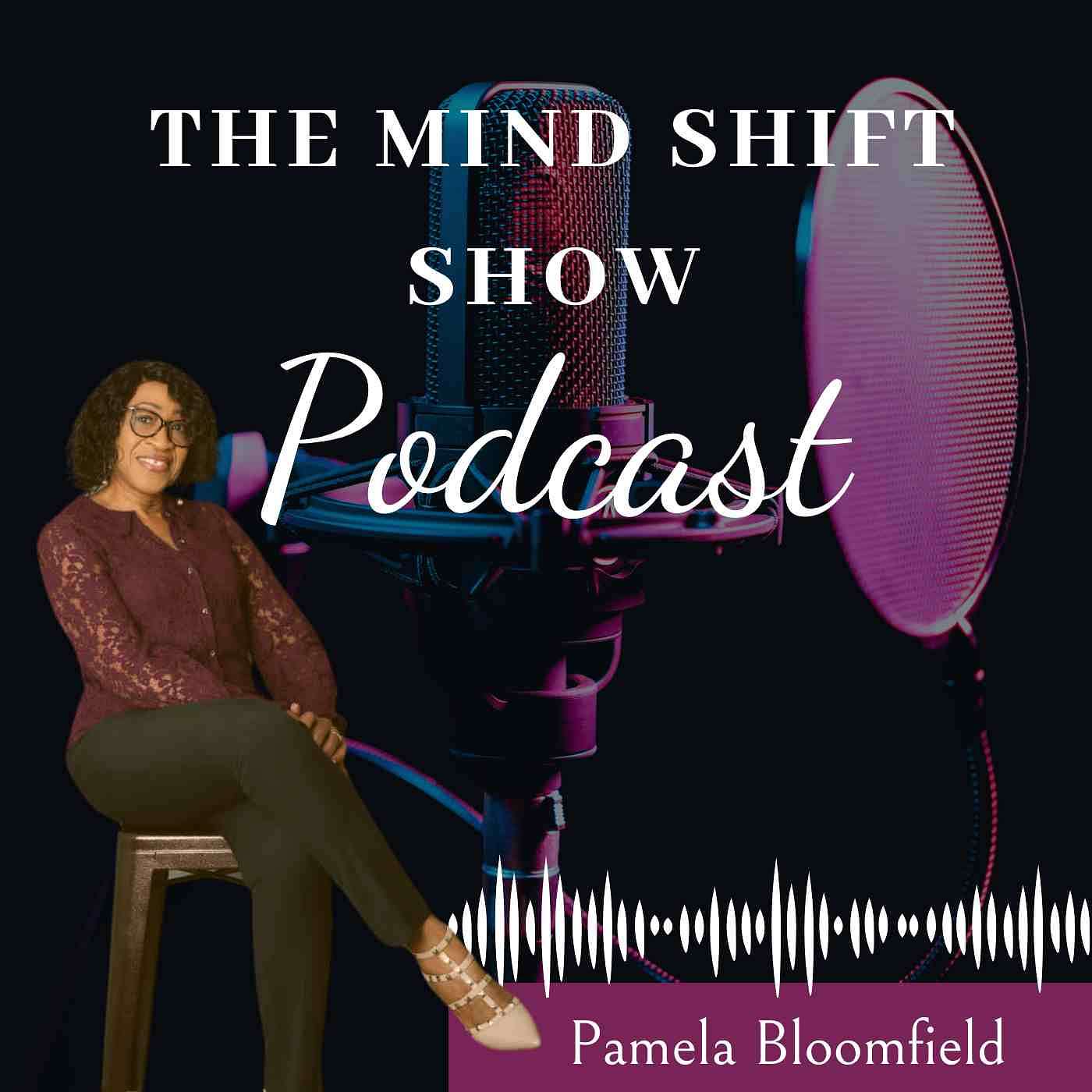 The MindShift Show with Pamela E. Bloomfield