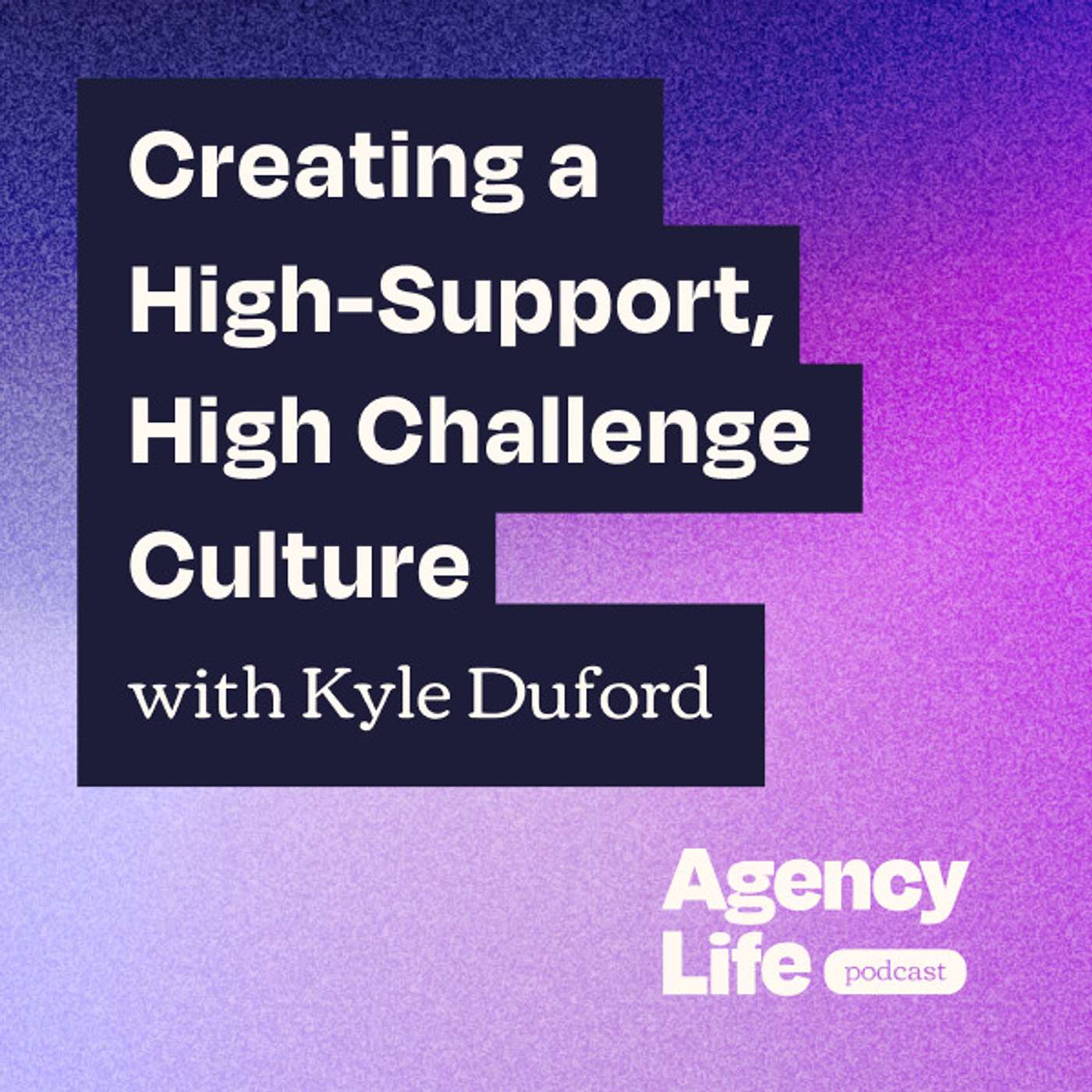 Creating a High-Support, High-Challenge Culture w/ Kyle Duford