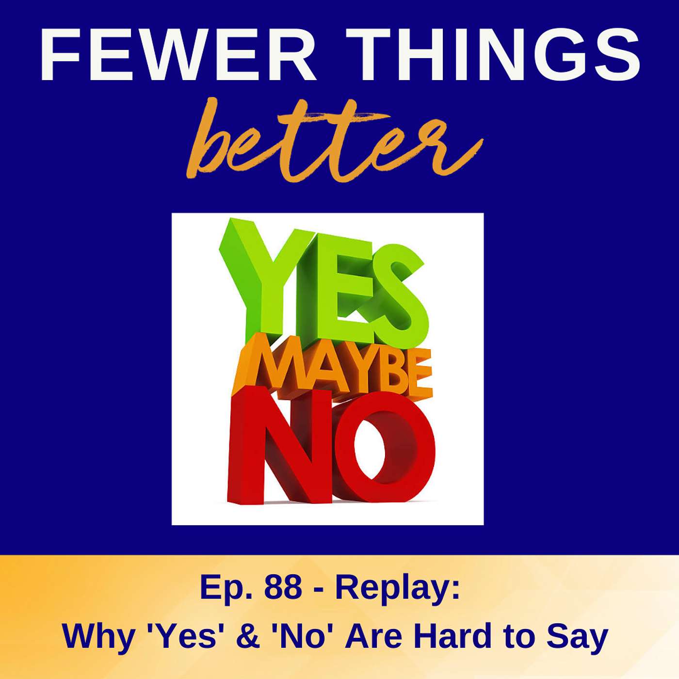 Ep. 88 - Replay: Why Yes & No Are Hard to Say