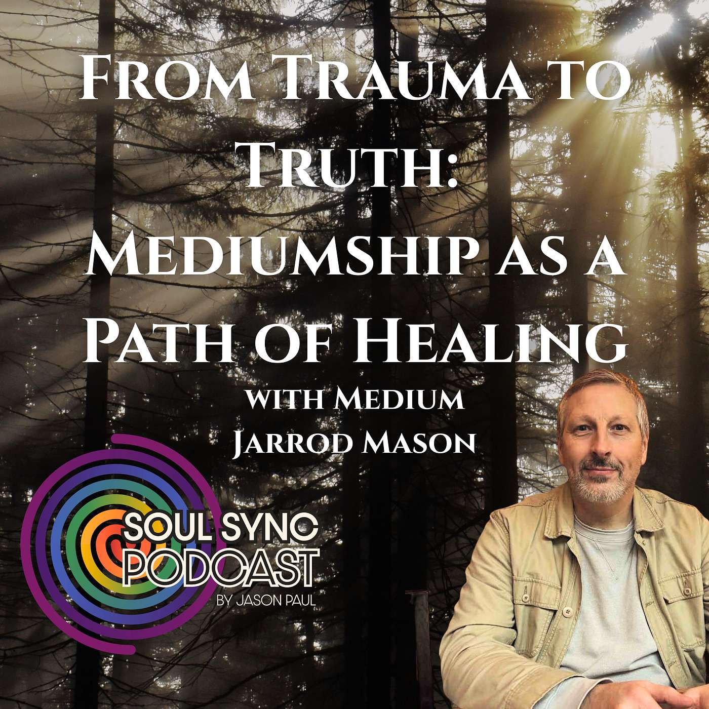 From Trauma to Truth: Mediumship as a Path of Healing with Jarrod Mason