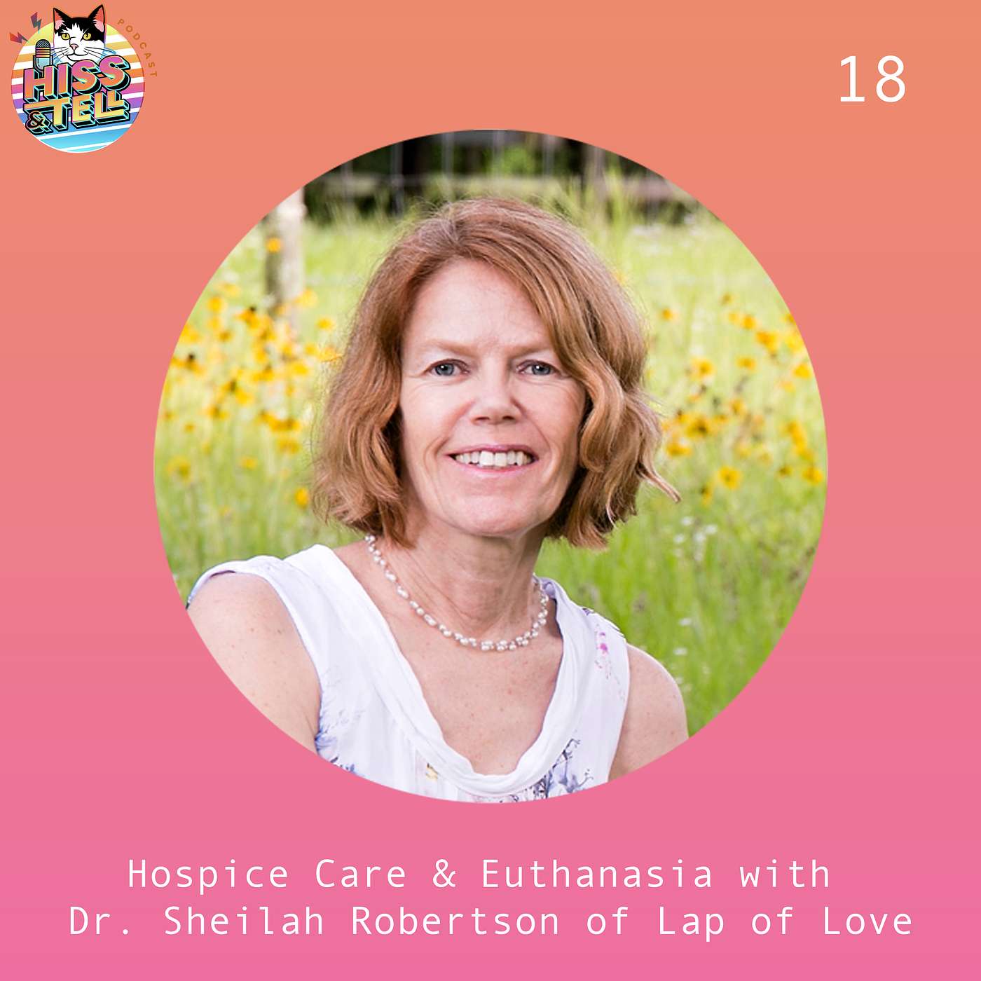 Ep 18: Hospice Care & Euthanasia with Dr. Sheilah Robertson of Lap of Love