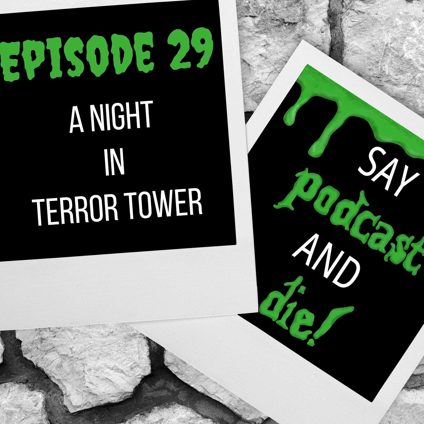Say Podcast and Die!
