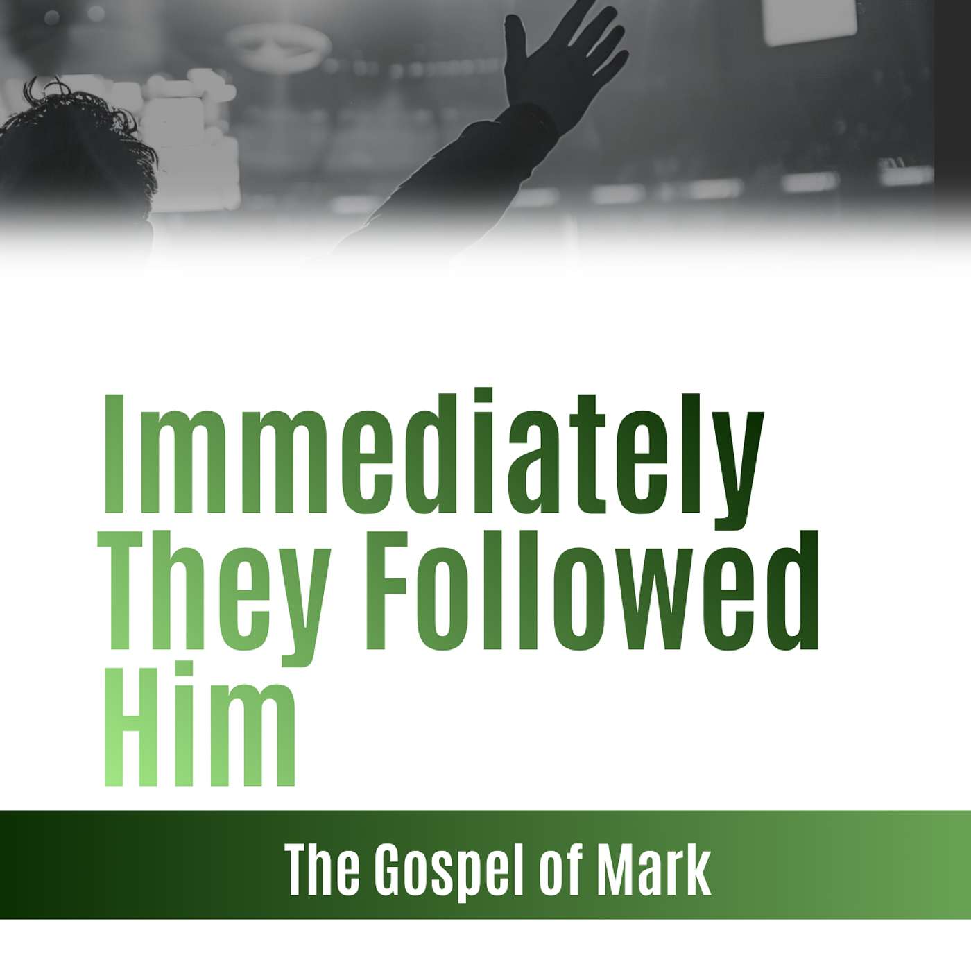 Sunday Sermon | The Gospel of Mark:  Immediately They Followed Him episode artwork