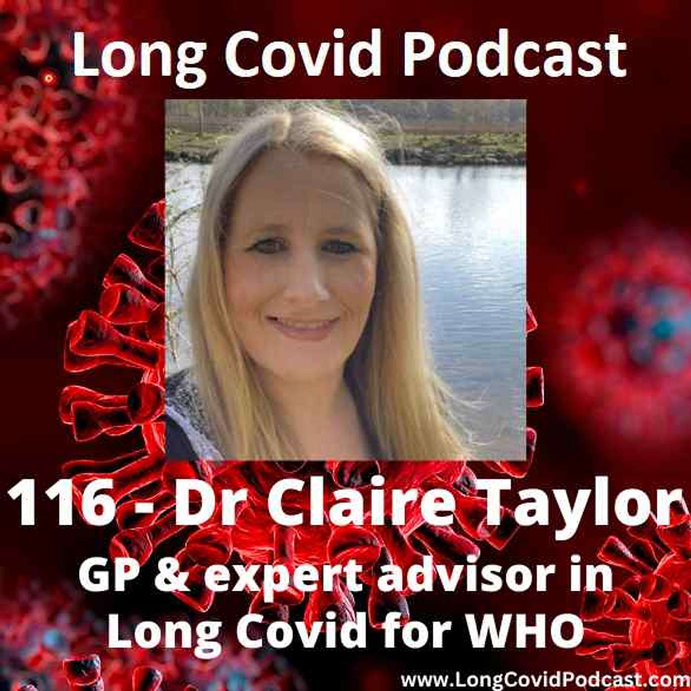 116 - Dr Claire Taylor - GP & expert advisor in Long Covid