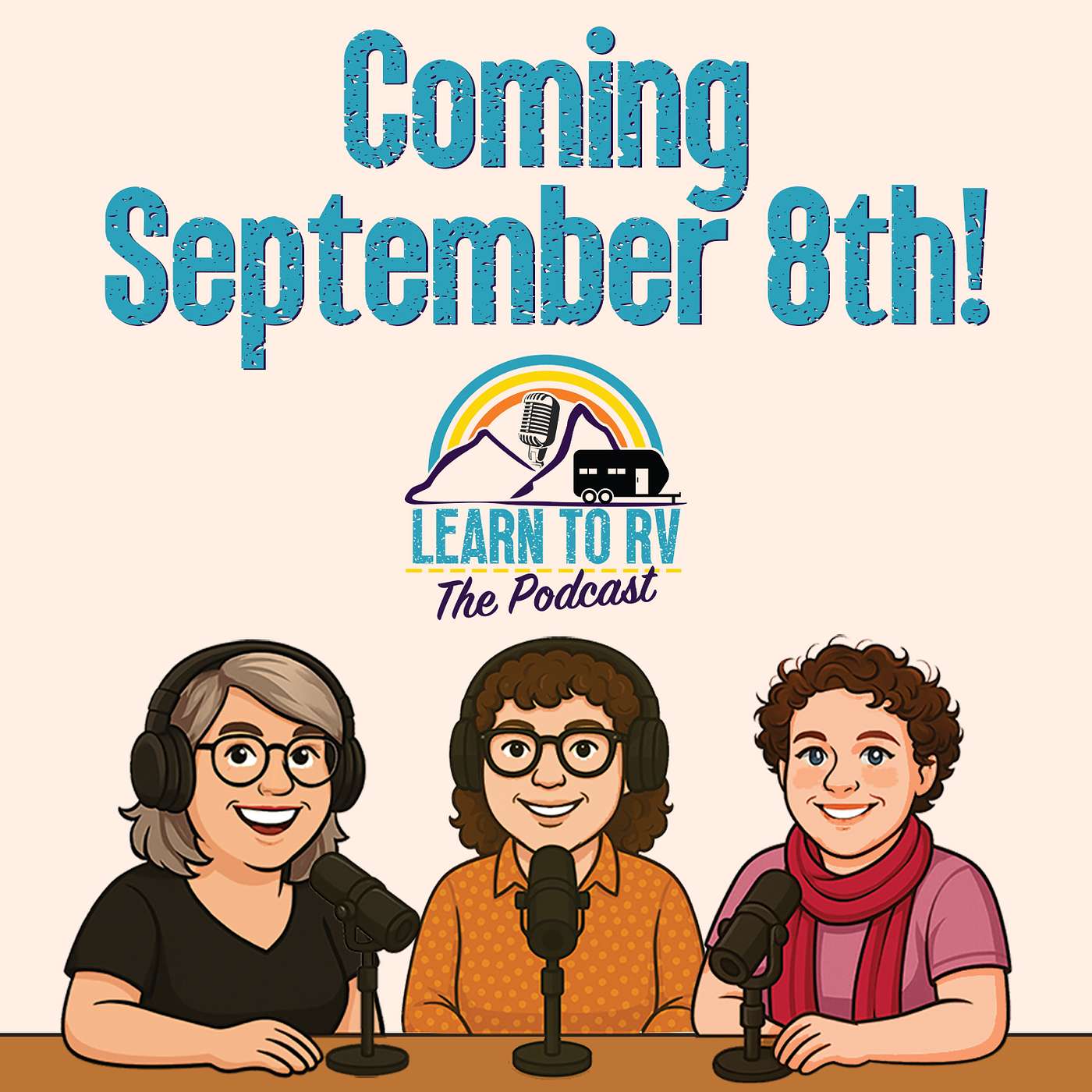 It’s Almost Here… The Learn To RV Podcast Launches September 8th!