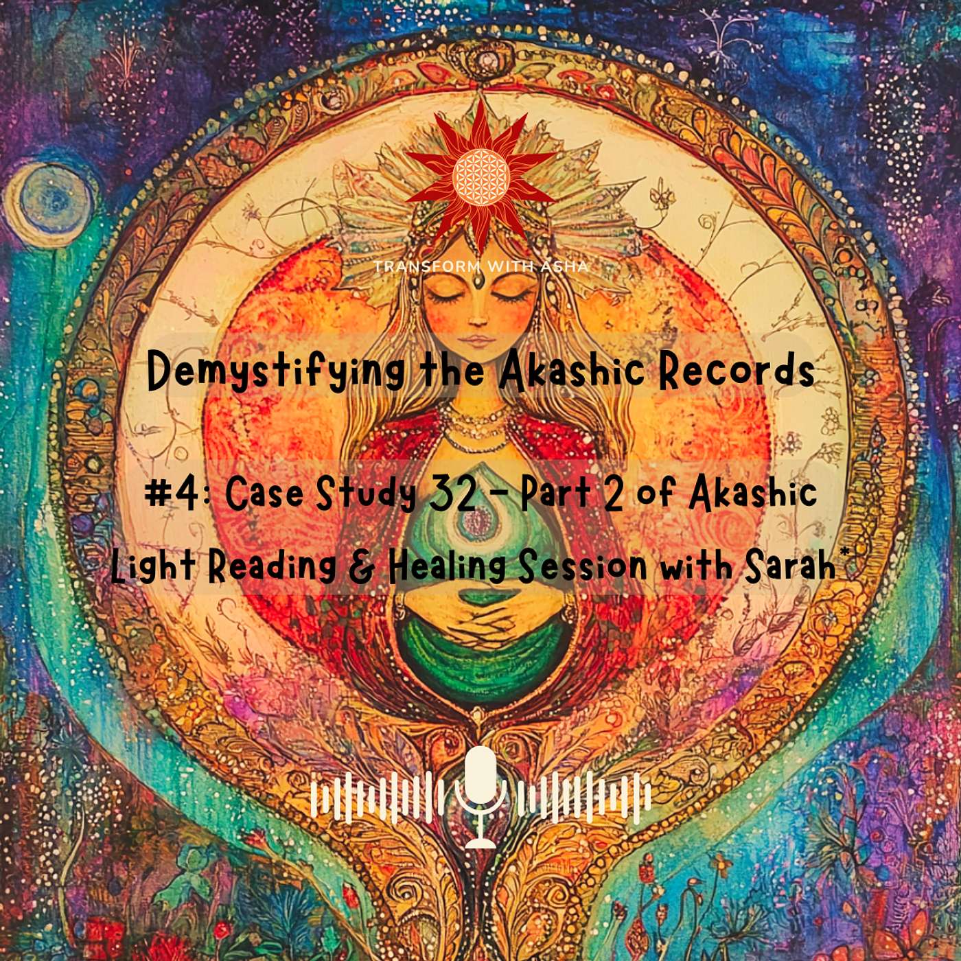 #4: Case Study 32 - Part 2 of Akashic Light Reading & Healing Session with Sarah*