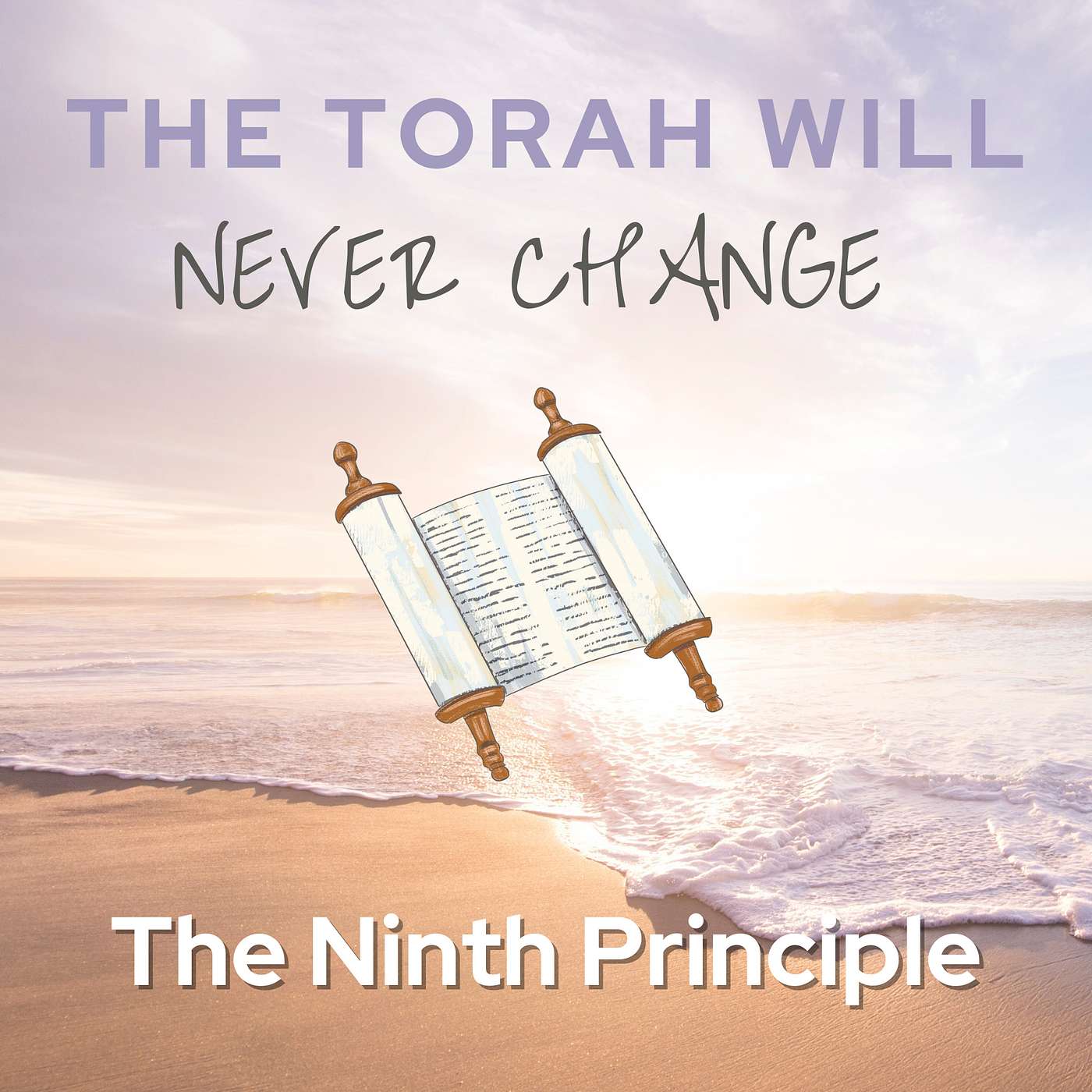 Principle 9 (pt 1): The Torah will Never Change