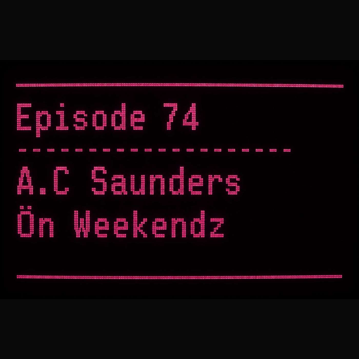 EP74 | A.C Saunders | …like Bob Dylan but more like Jesus … Read more