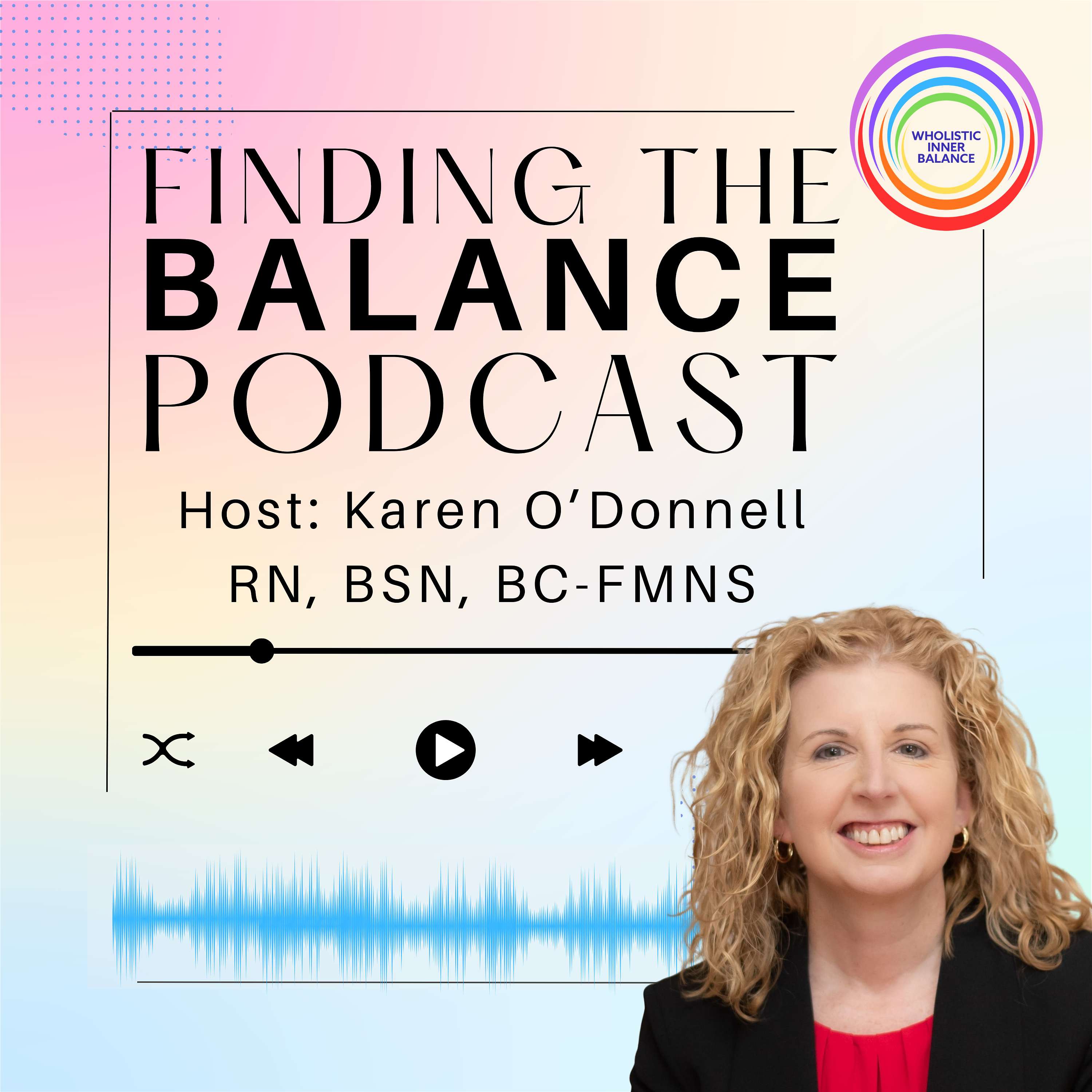 Finding the Balance with Karen O'Donnell RN, BSN, BC-FMNS podcast artwork