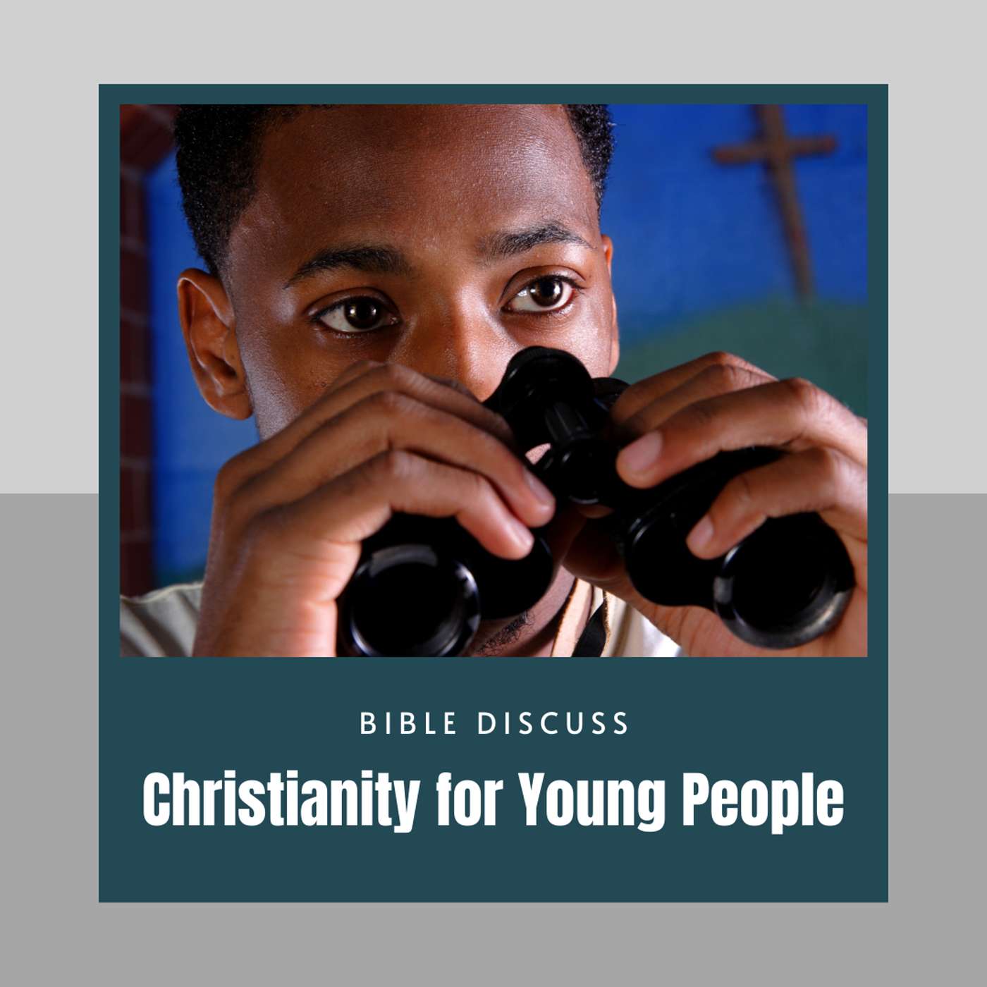 Bible Discuss - CHRISTIANITY FOR YOUNG PEOPLE
