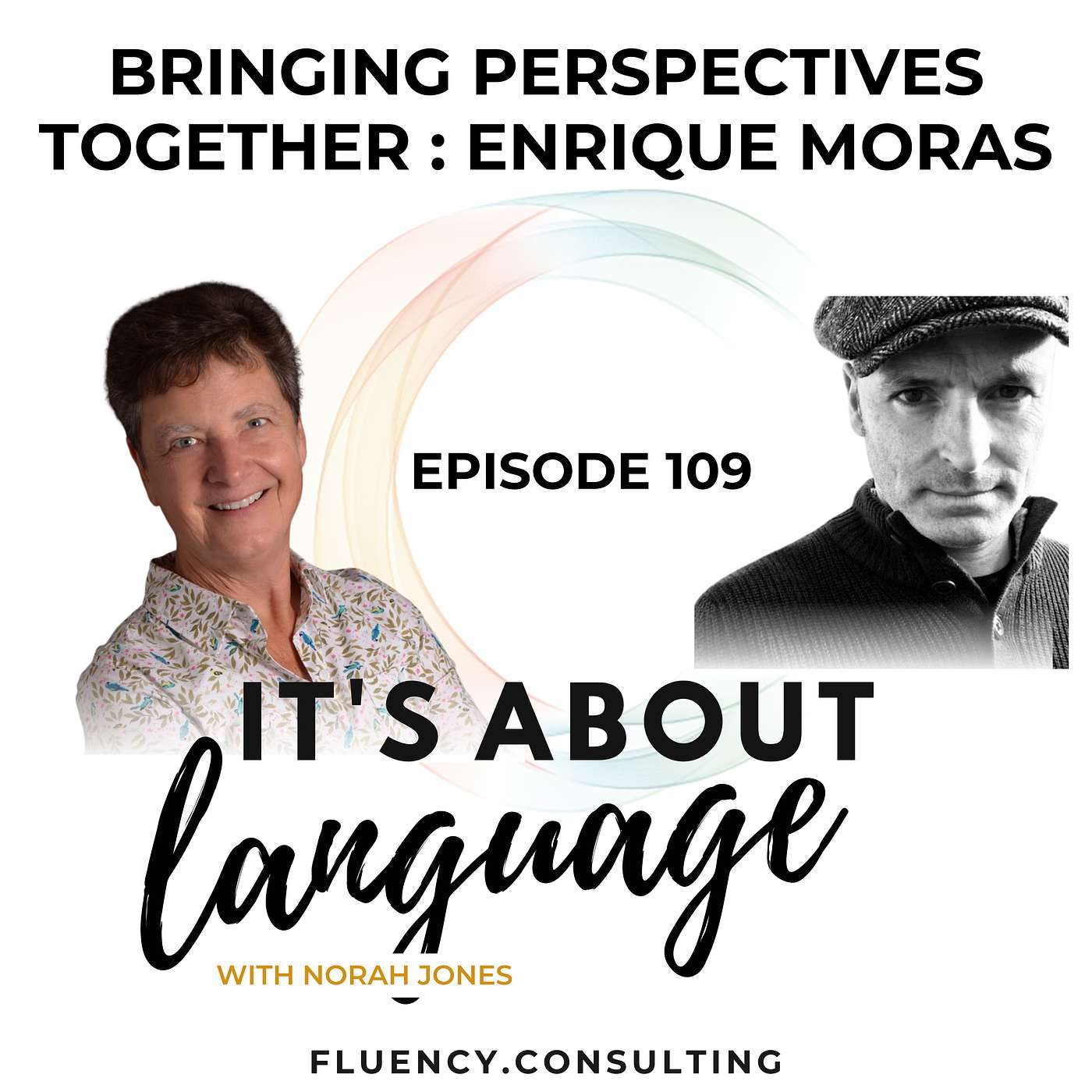 Episode 109 Bringing Perspectives Together : Enrique Moras