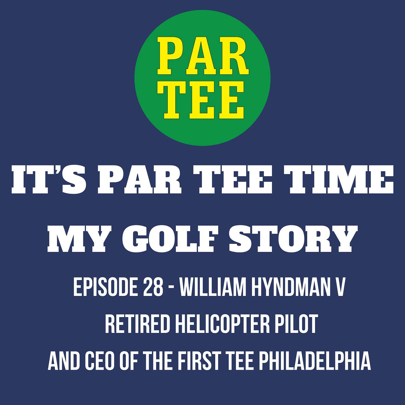 William Hyndman V - Retired Helicopter Pilot and CEO of the First Tee Philadelphia