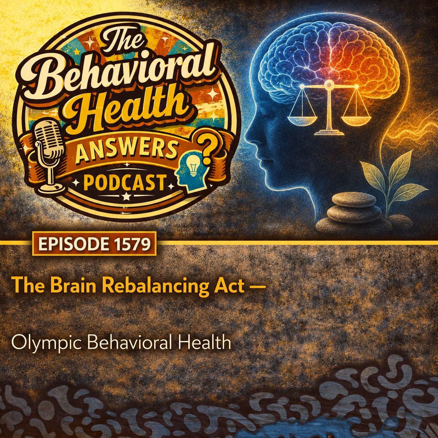 Episode 1579: The Brain Rebalancing Act | Olympic Behavioral Health episode artwork