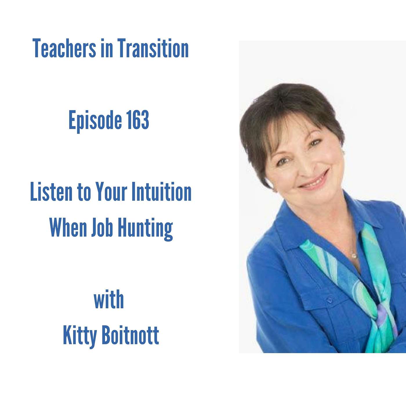 Teachers in Transition - Episode 163 - Listen to Your Intuition When Job Hunting