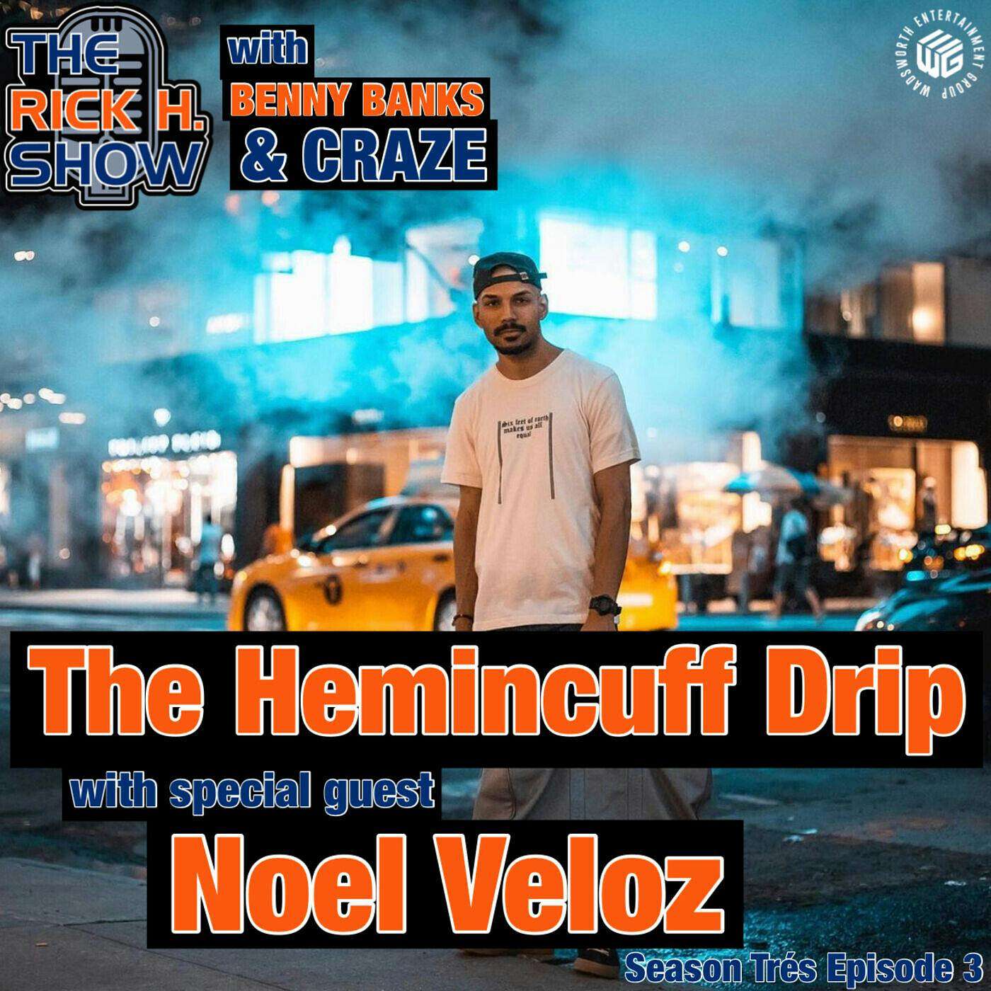 The Hemincuff Drip with Noel Veloz (Season Trés Episode 3)