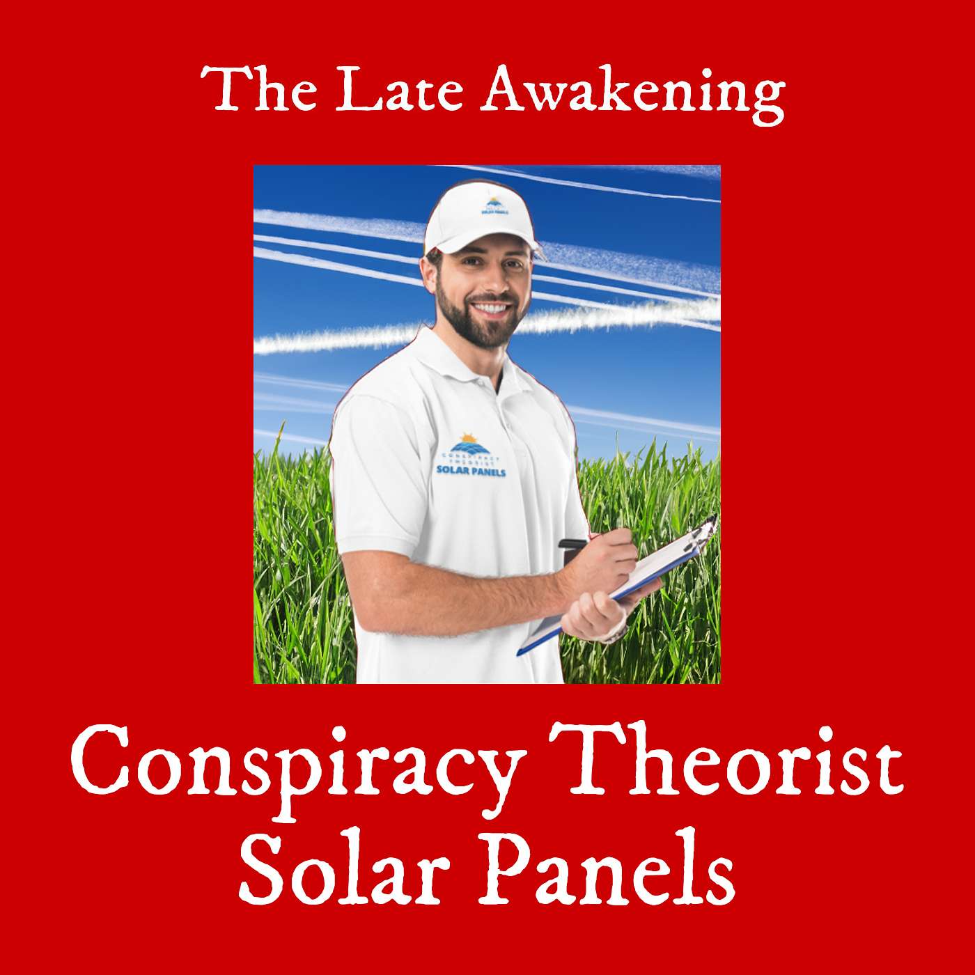 Conspiracy Theorist Solar Panels | The Late Awakening Comedy Podcast