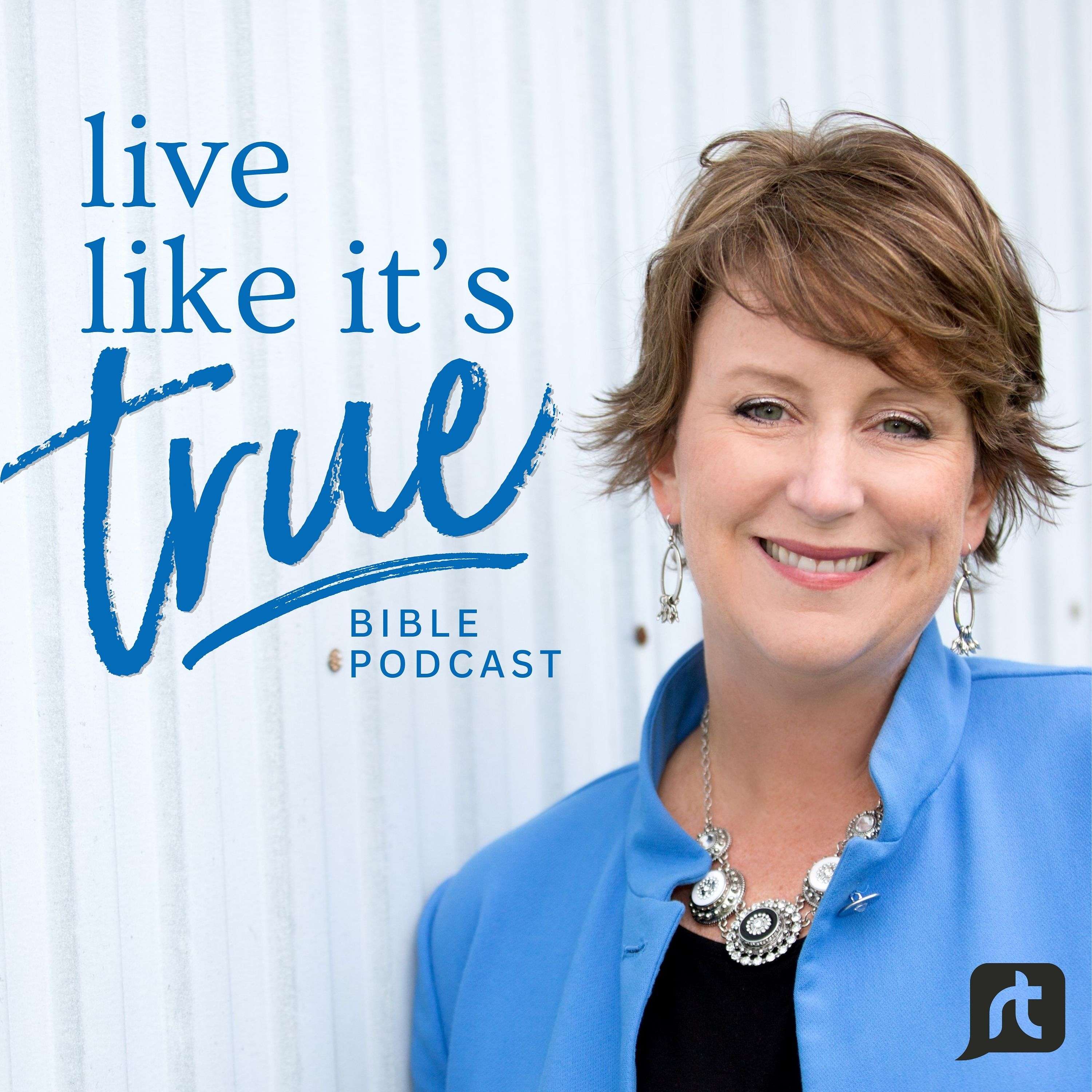 Live Like It\'s True {Bible Podcast}