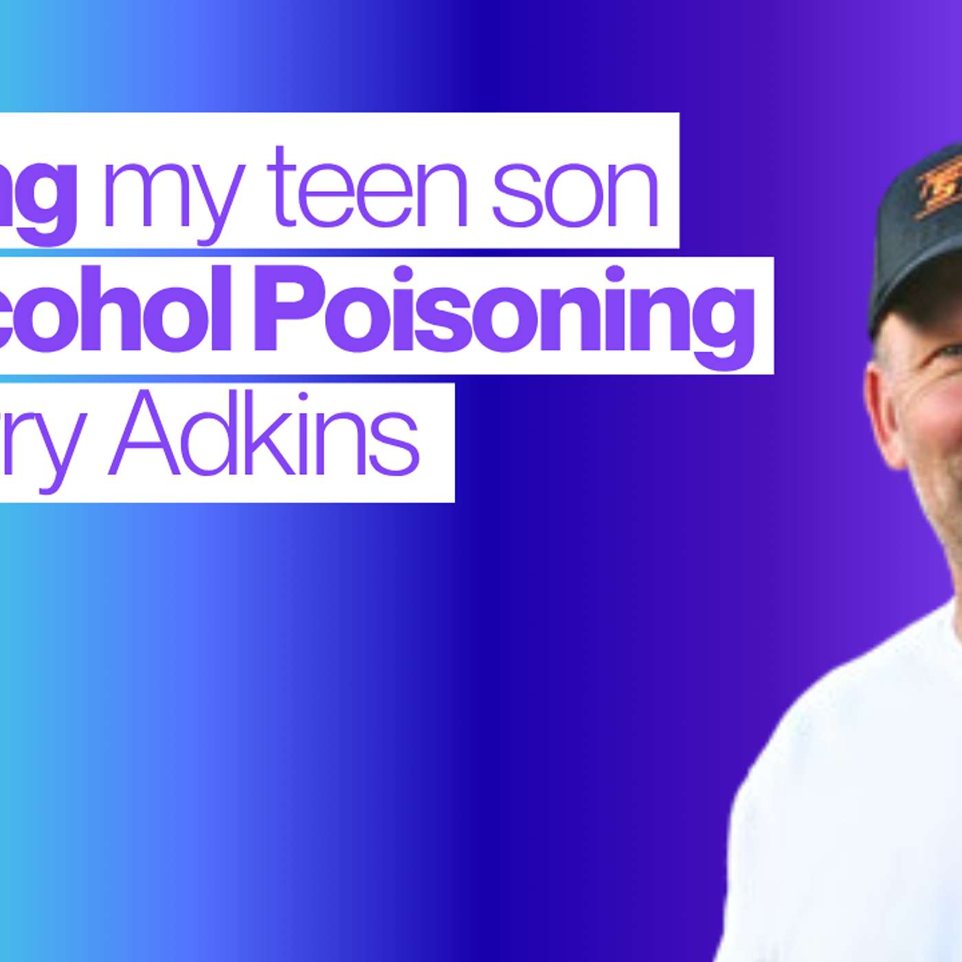 A Father’s Loss, Binge Drinking & Saving Lives ft Barry Adkins episode artwork
