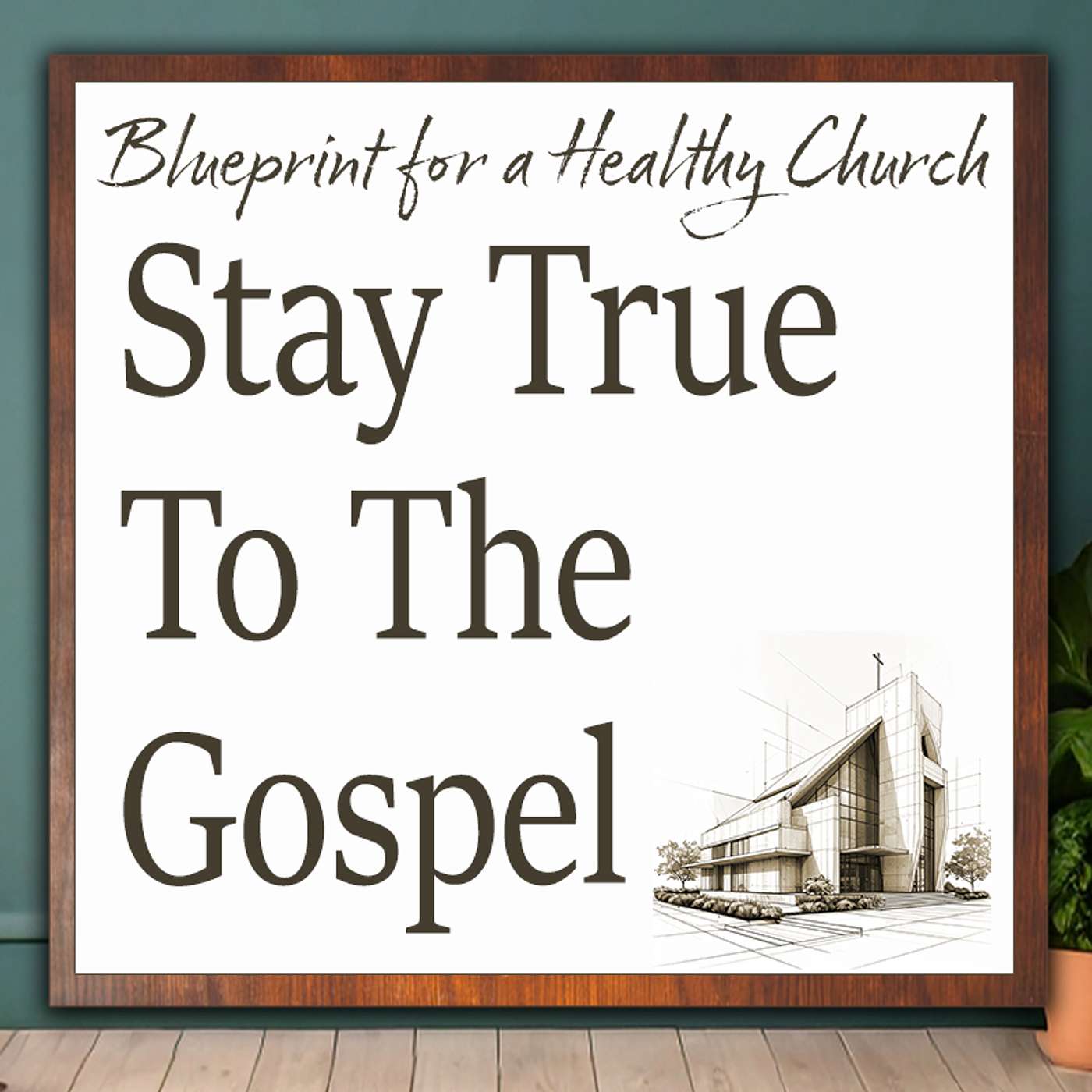 Blueprint for a Healthy Church 1: Stay True To The Gospel episode artwork