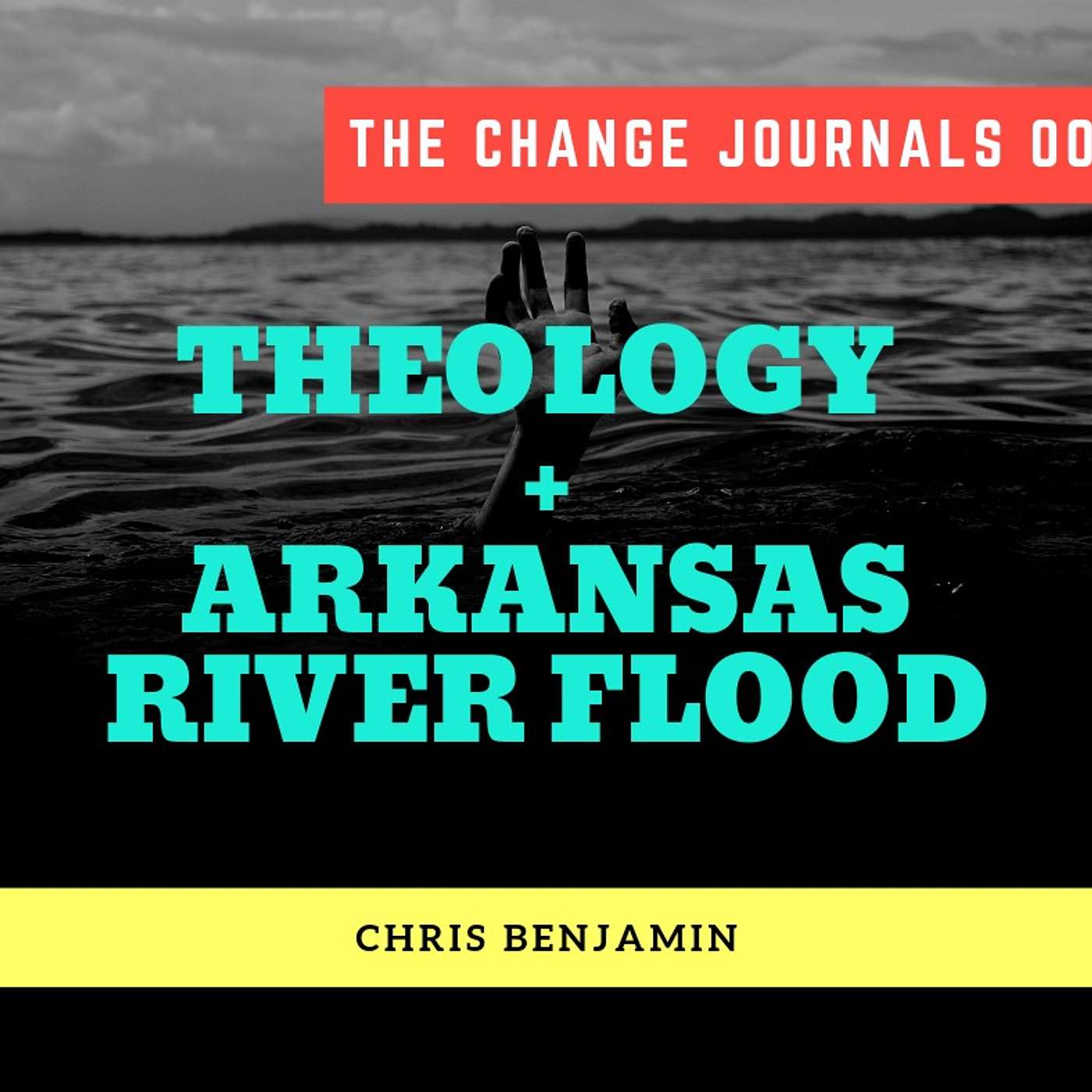 TCJ 005: Theology of the Arkansas River Flood with Chris Benjamin