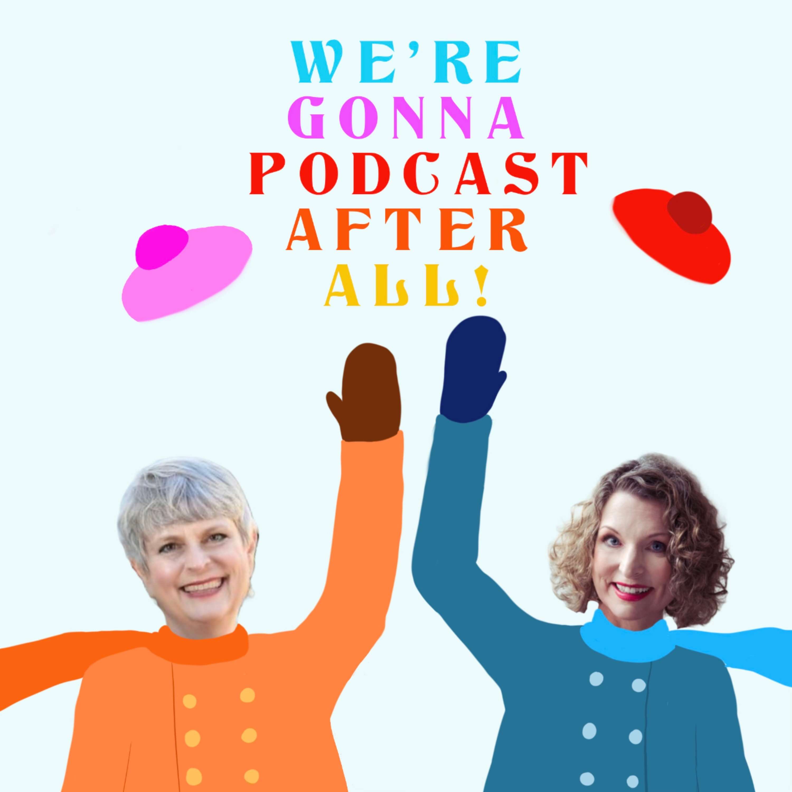 We're Gonna Podcast After All