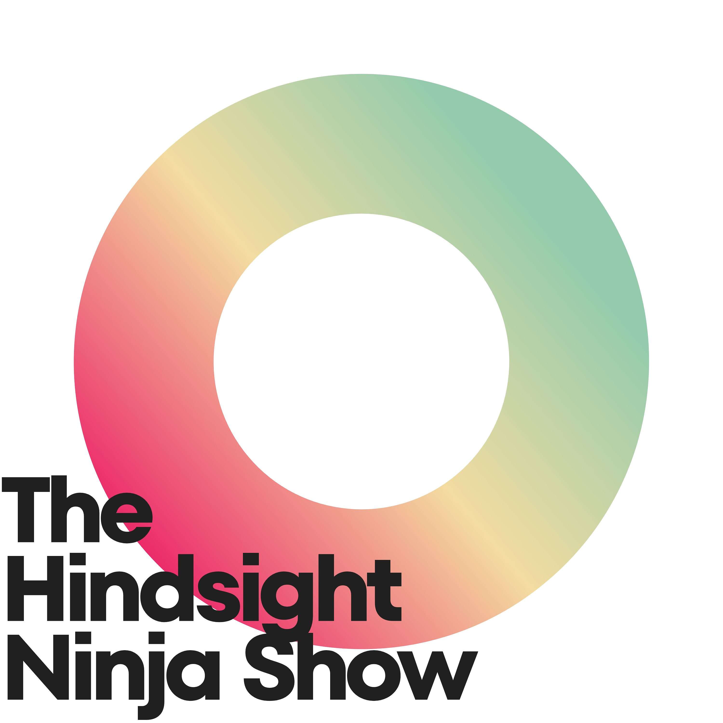 The Hindsight Ninja Show